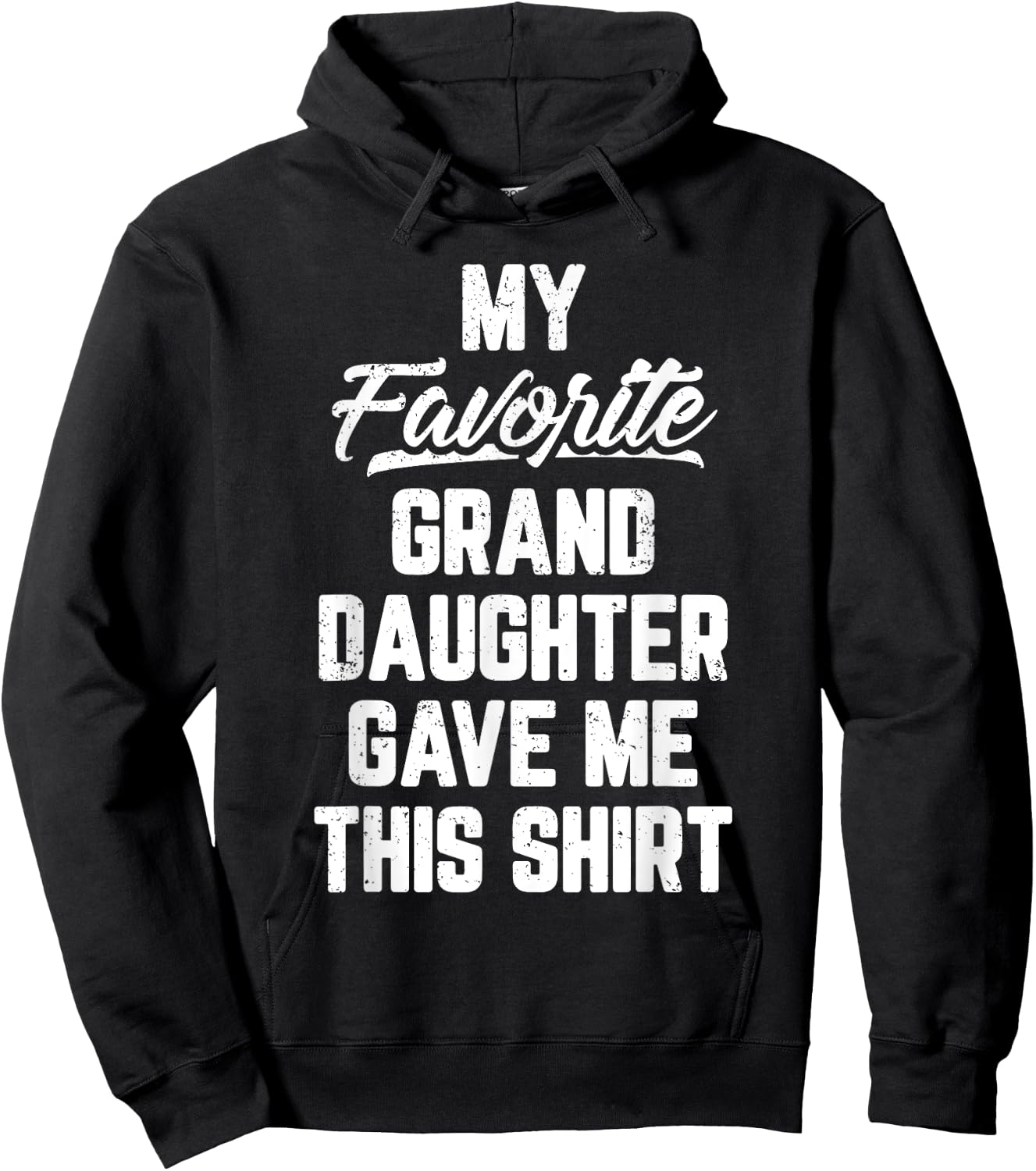My Favorite GrandDaughter Gave Me This Shirt Father's Day Hoodie - Hoodie | Black