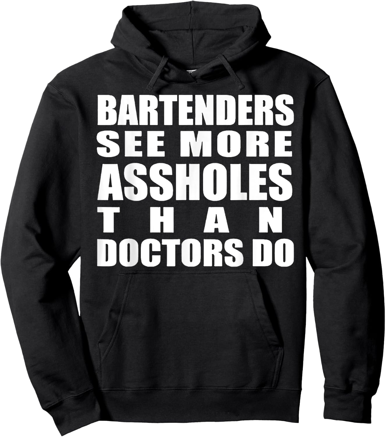 Bartenders See More Assholes Than Doctors Do Funny Bar Shirt Hoodie - Hoodie | Black