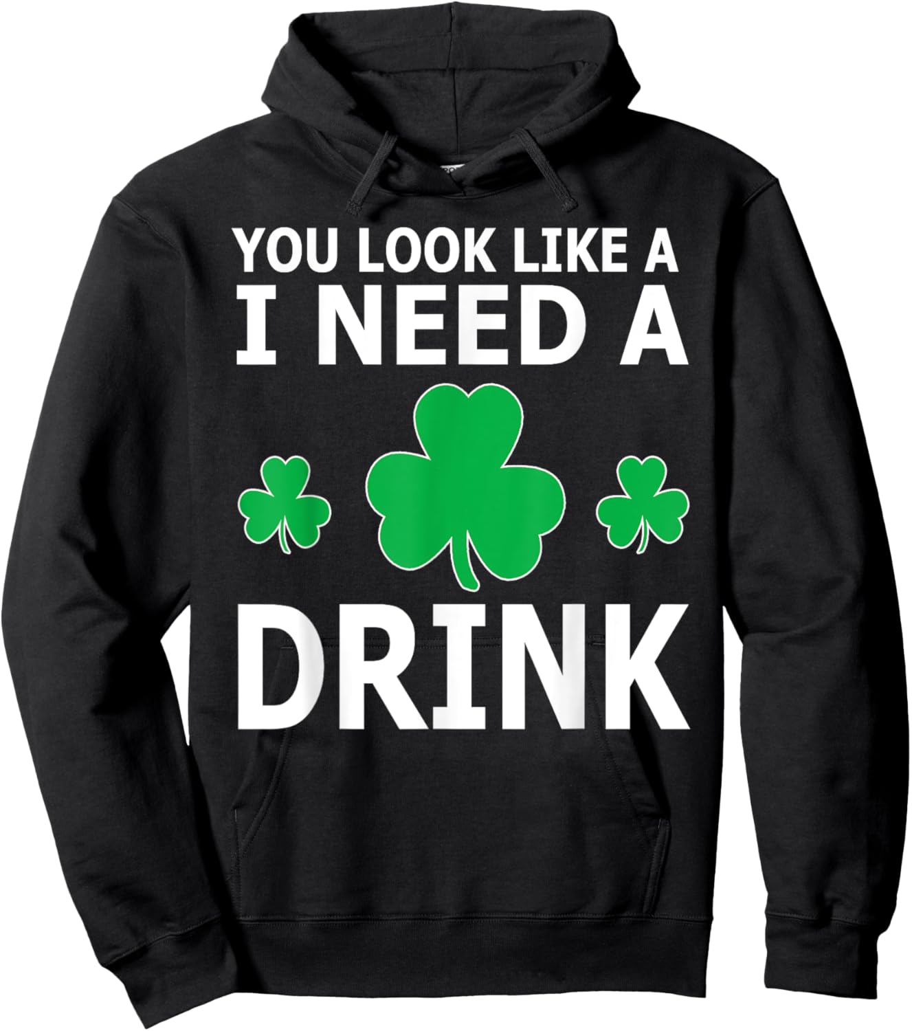 You Look Like I Need A Drink Beer Shamrock St Patricks Day Hoodie - Hoodie | Black