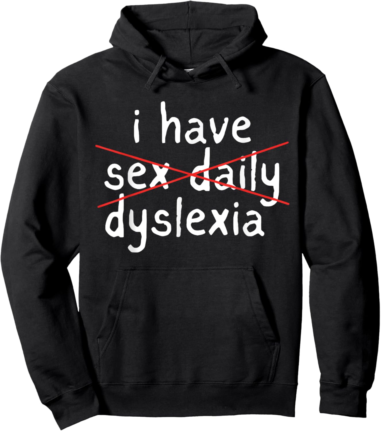 I Have Sex Daily Dyslexia Humor Apparel Hoodie - Hoodie | Black