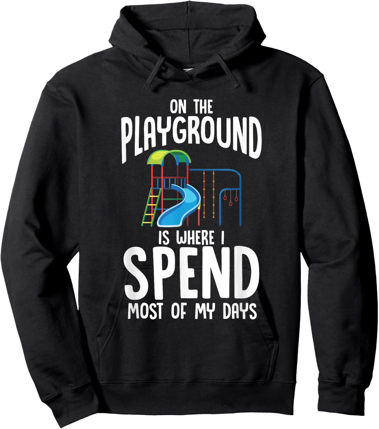 On The Playground Is Where I Spend Most Of My Days | Gift Hoodie - Hoodie | Black