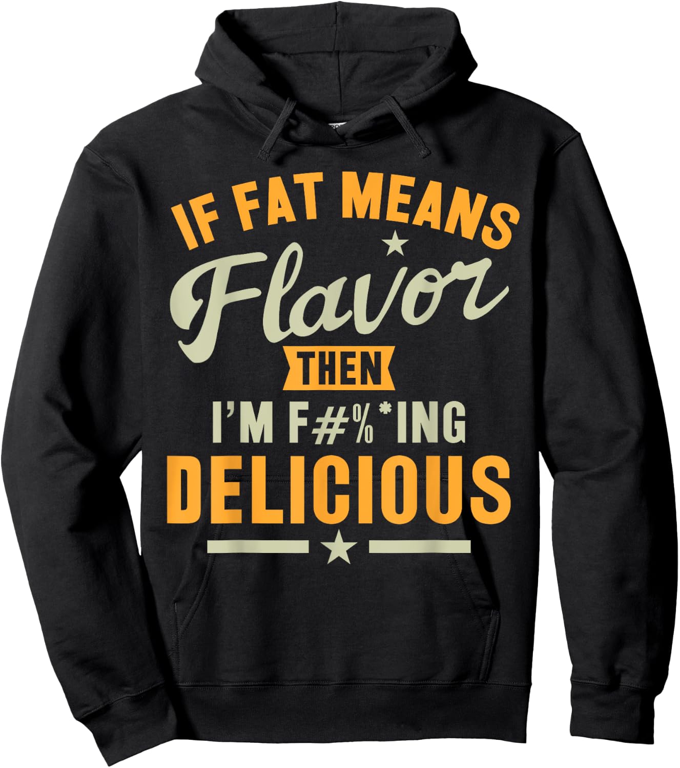 If Fat Means Flavor Then I'm Delicious Funny Foodie Hoodie - Hoodie | Black
