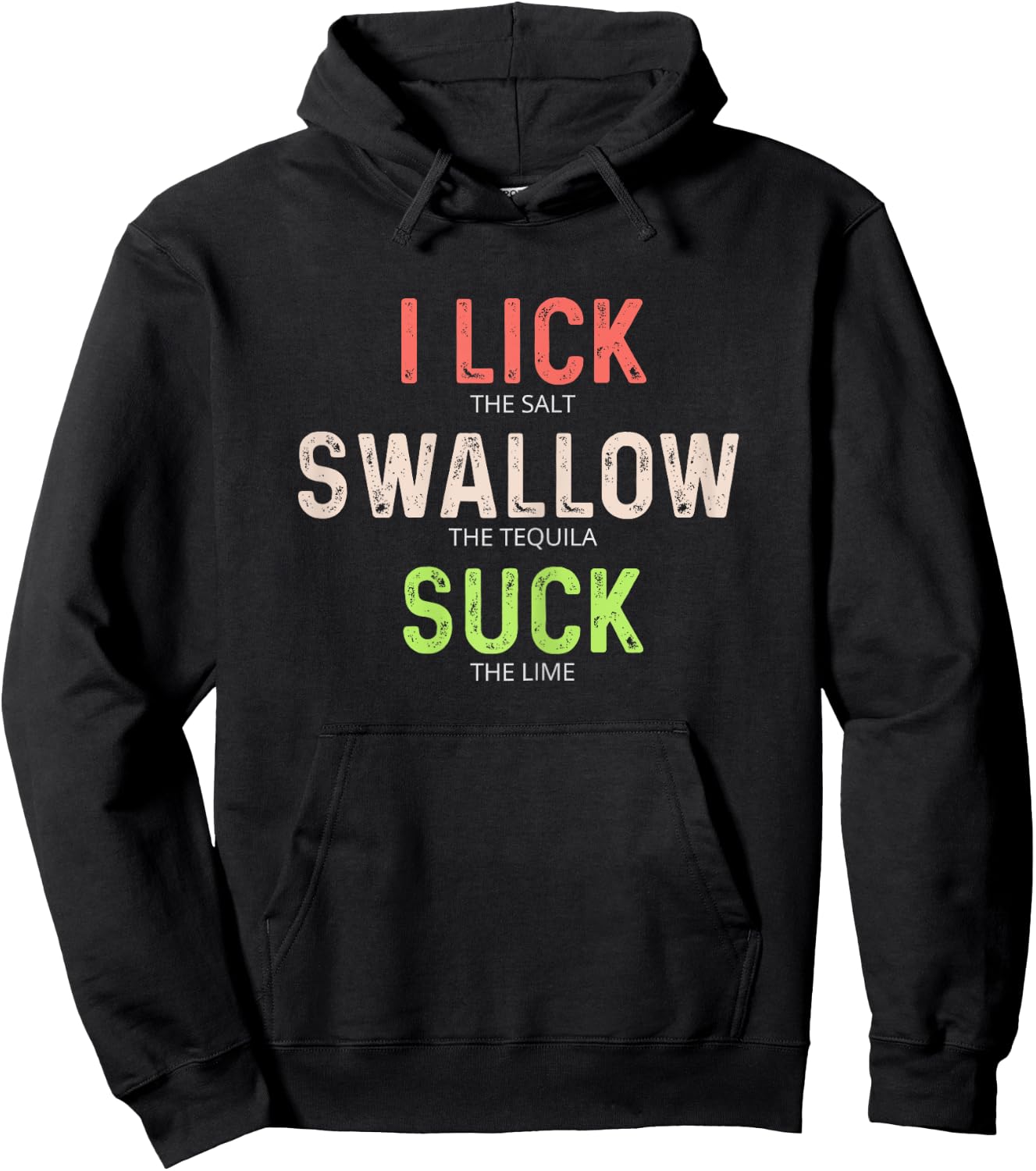 I Lick Salt Swallow Tequila Suck Lime Shirt Hoodie - Hoodie | Black