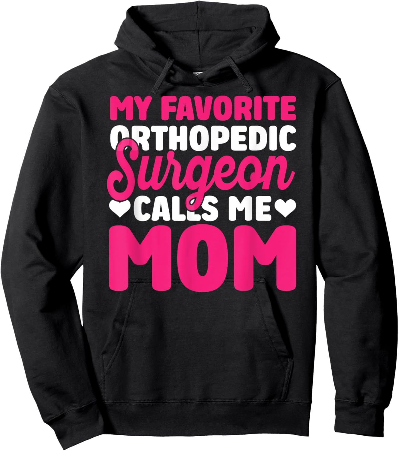 Orthopedic Surgeon Calls Me Mom Orthopedist Surgery Graphic Hoodie - Hoodie | Black