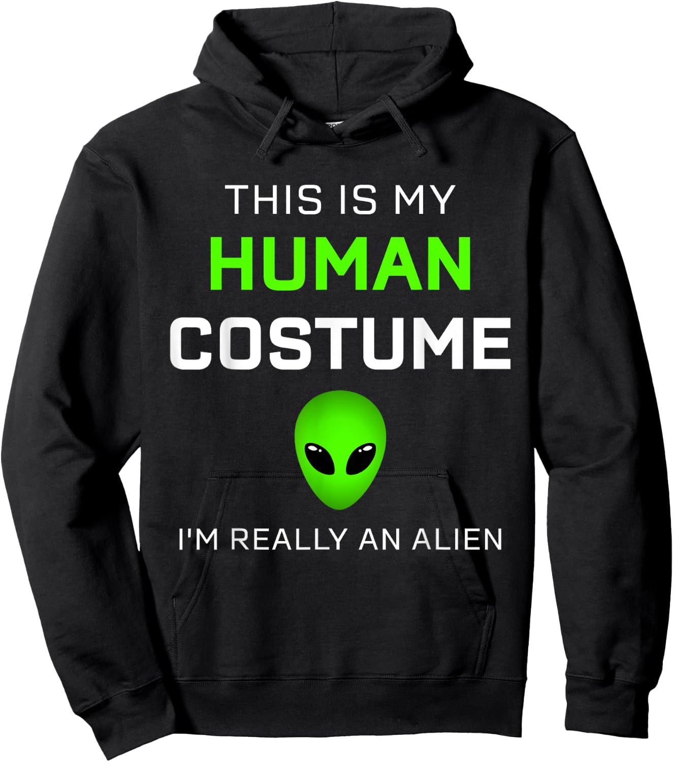 Funny this is my human costume for alien halloween Hoodie - Hoodie | Black