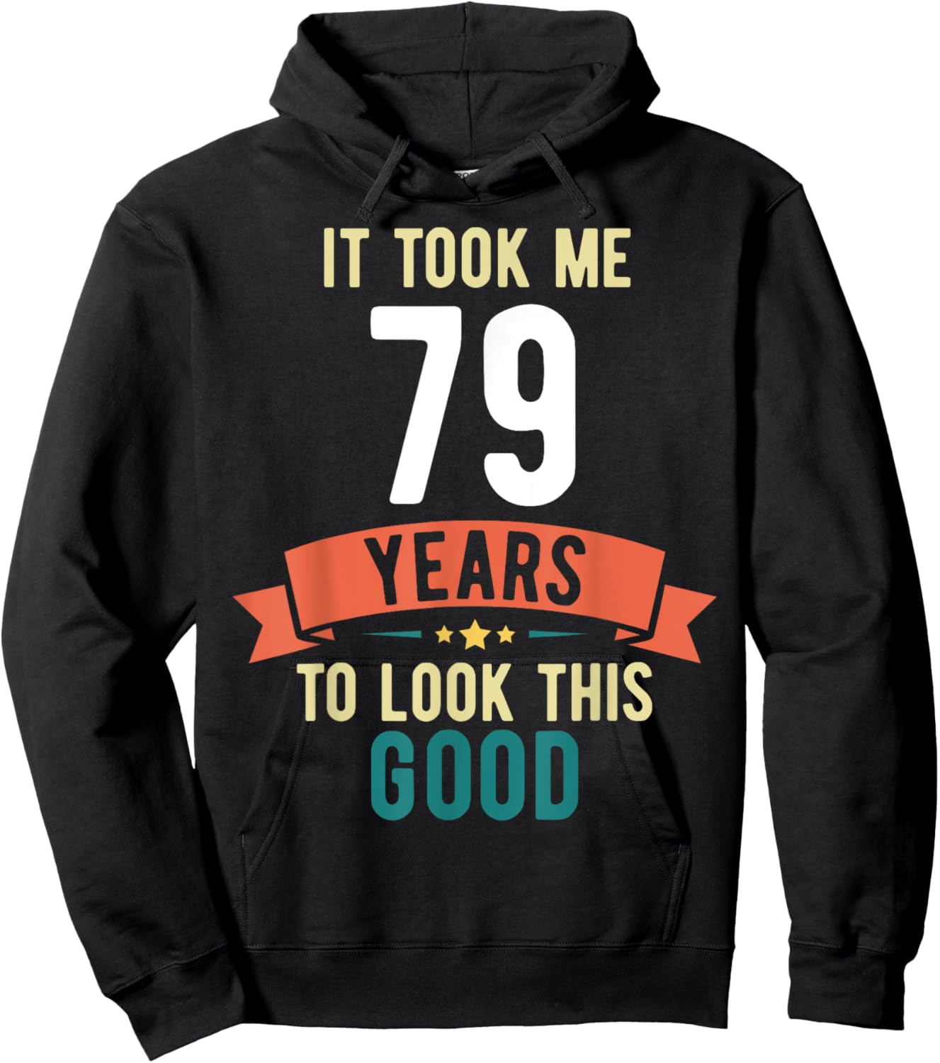It took me 79 years to look this good 79th Birthday Hoodie - Hoodie | Black