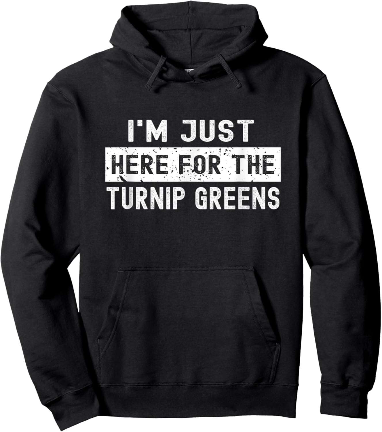 I'm Just Here For The Turnip Greens Thanksgiving Christmas Hoodie - Hoodie | Black