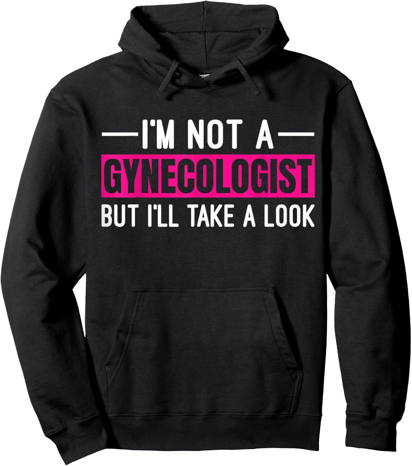 I'm Not A Gynecologist But I'll Take A Look Hoodie - Hoodie | Black
