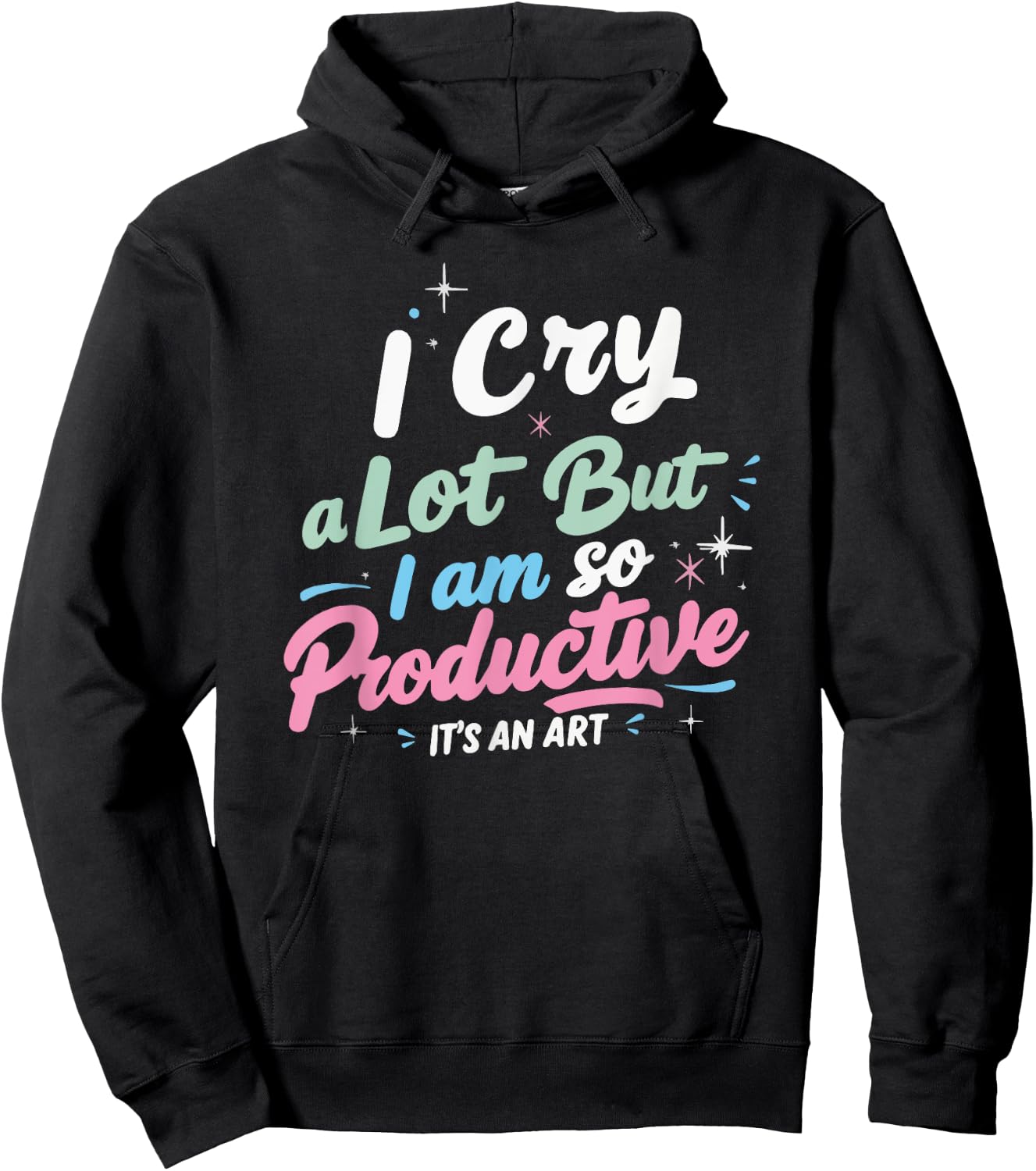 I Cry A Lot But I Am So Productive, It's An Art Outfit Hoodie - Hoodie | Black