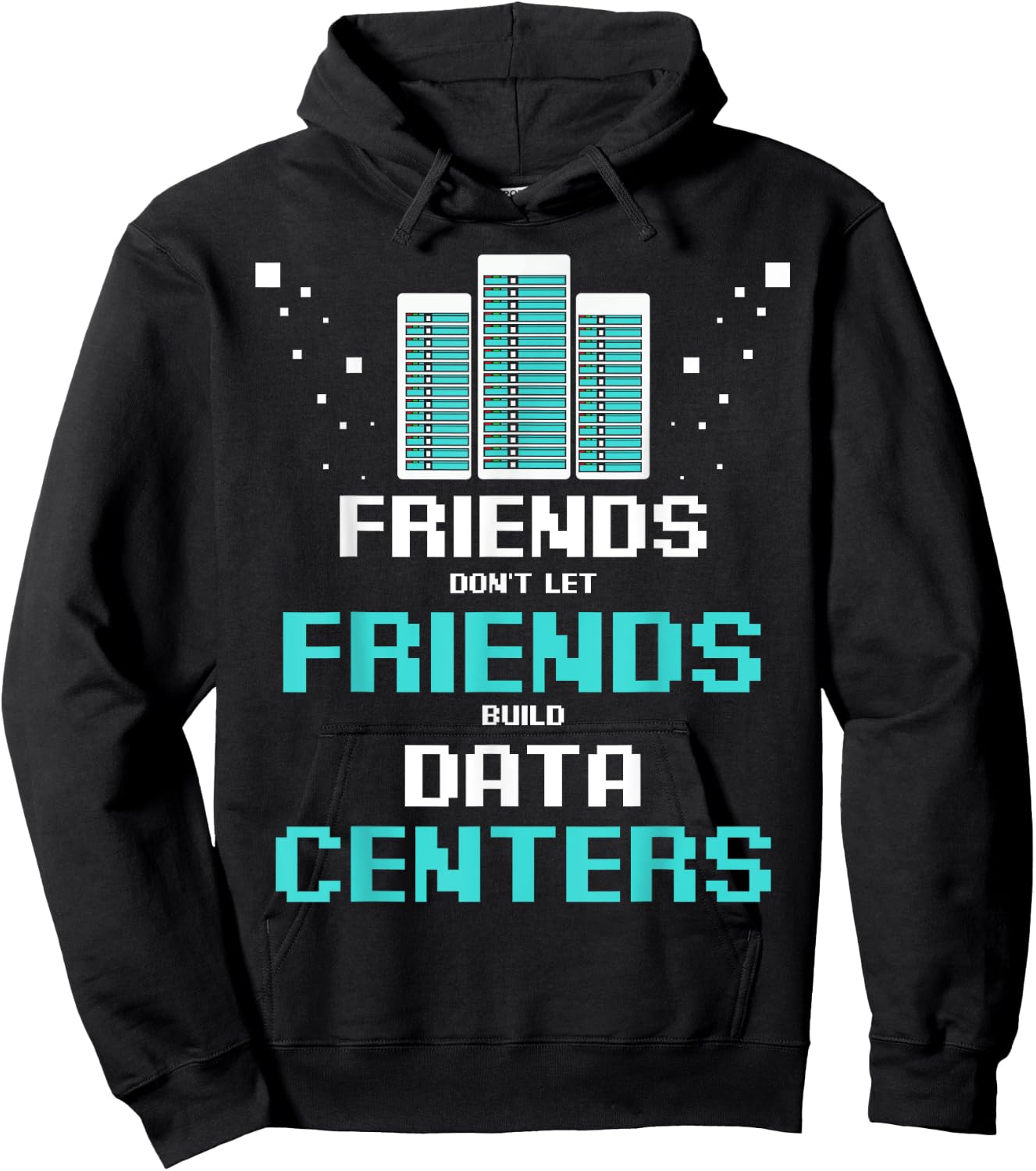 Friends Don't Let Friends Build Data Center Programmer IT Hoodie - Hoodie | Black
