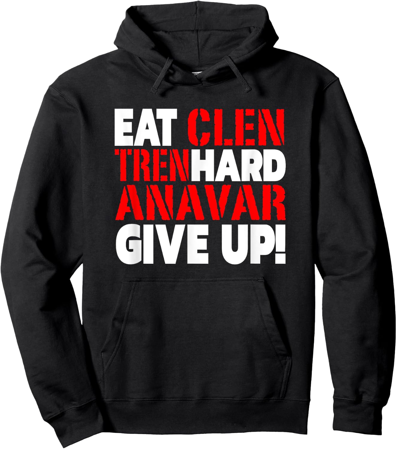 Eat Clen - Tren Hard - Never Give Up Bodybuilding Steroid Hoodie - Hoodie | Black