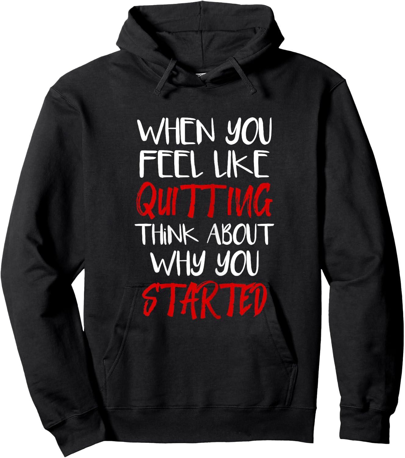 When You Feel Like Quitting Think About Why You Started Hoodie - Hoodie | Black