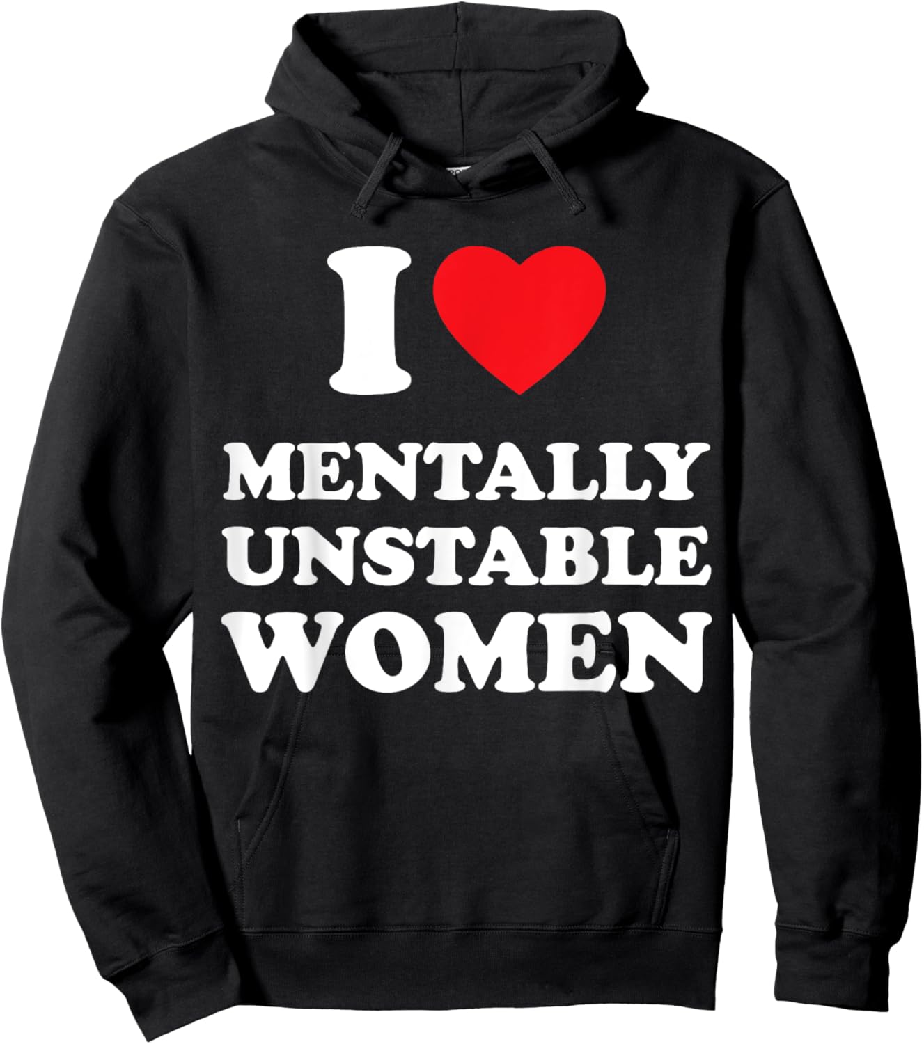 I Love Mentally Unstable Women Funny I Heart Women Hoodie - Hoodie | Black
