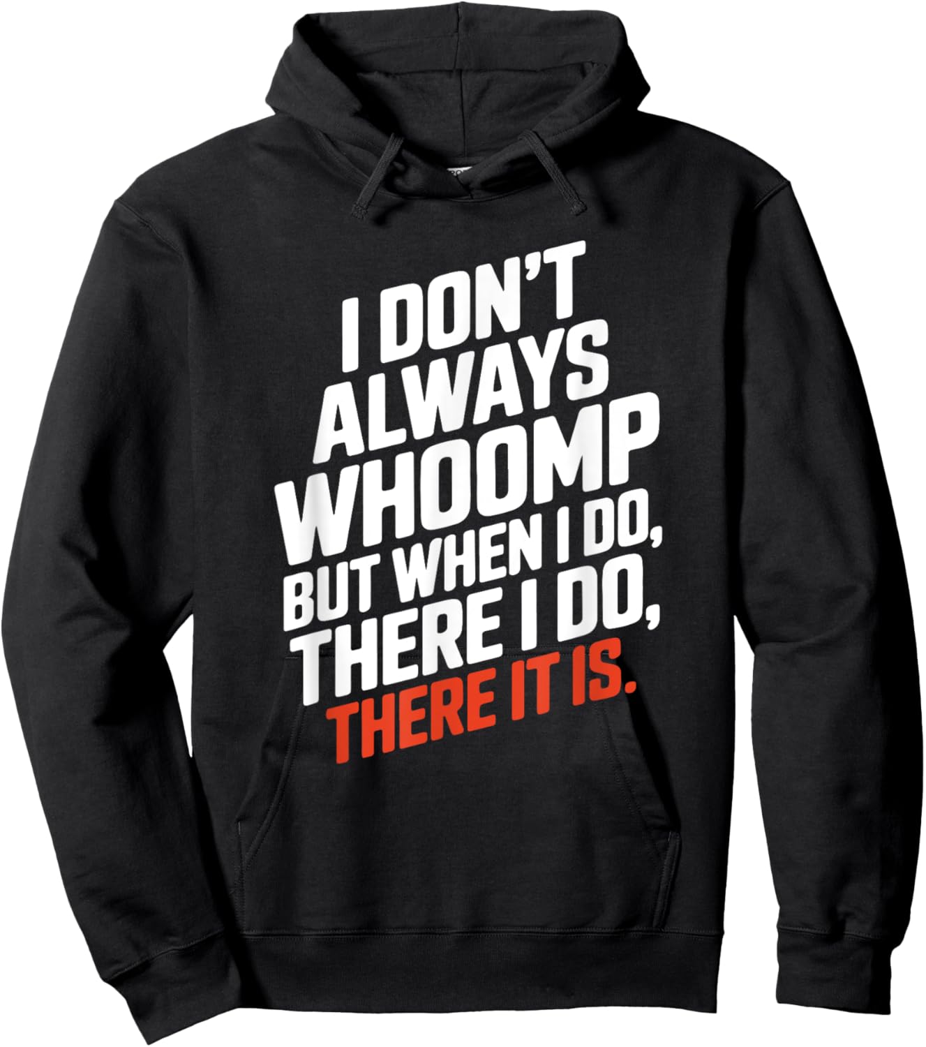Funny I Don't Always Whoomp But when I do, There it is Humor Hoodie - Hoodie | Black