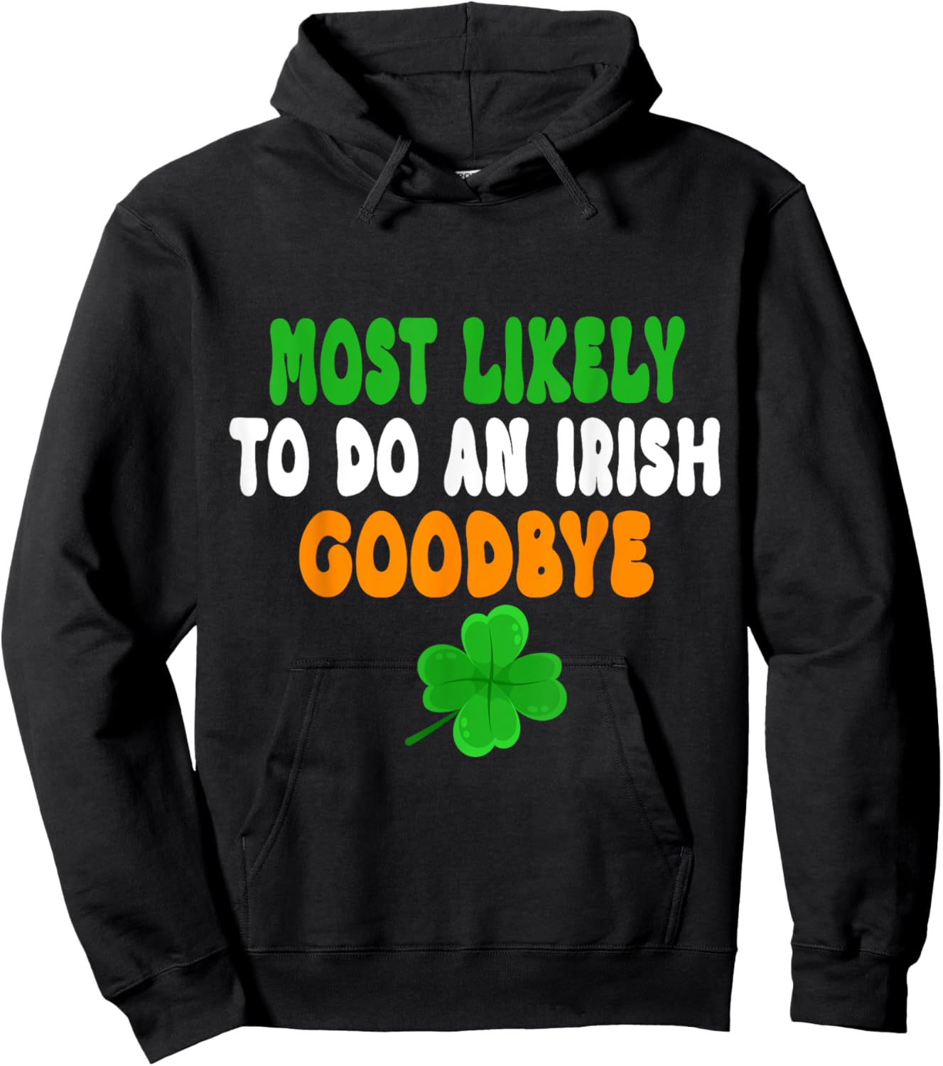 Most Likely To Do An Irish Goodbye Funny St Patrick Day Hoodie - Hoodie | Black