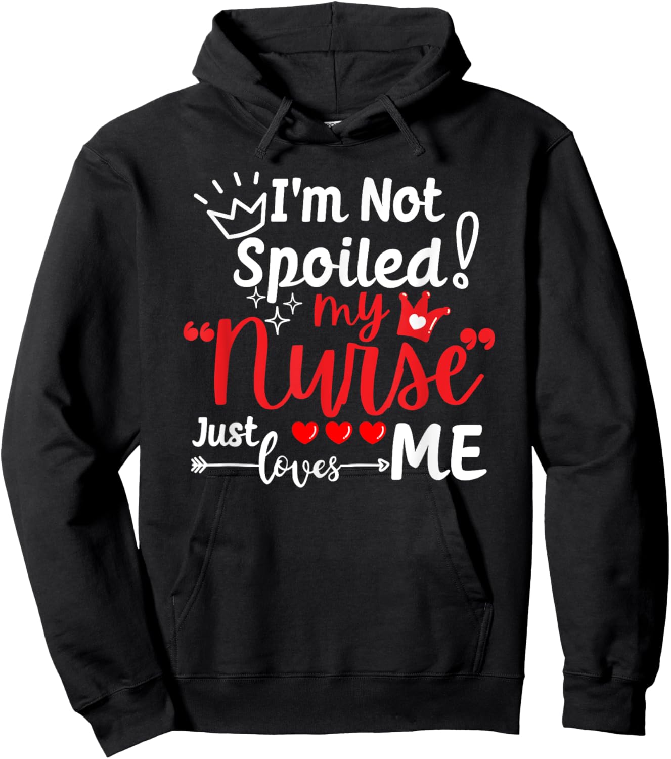 I'm Not Spoiled My Nurse Just Loves Me IPD Patient Matching Hoodie - Hoodie | Black