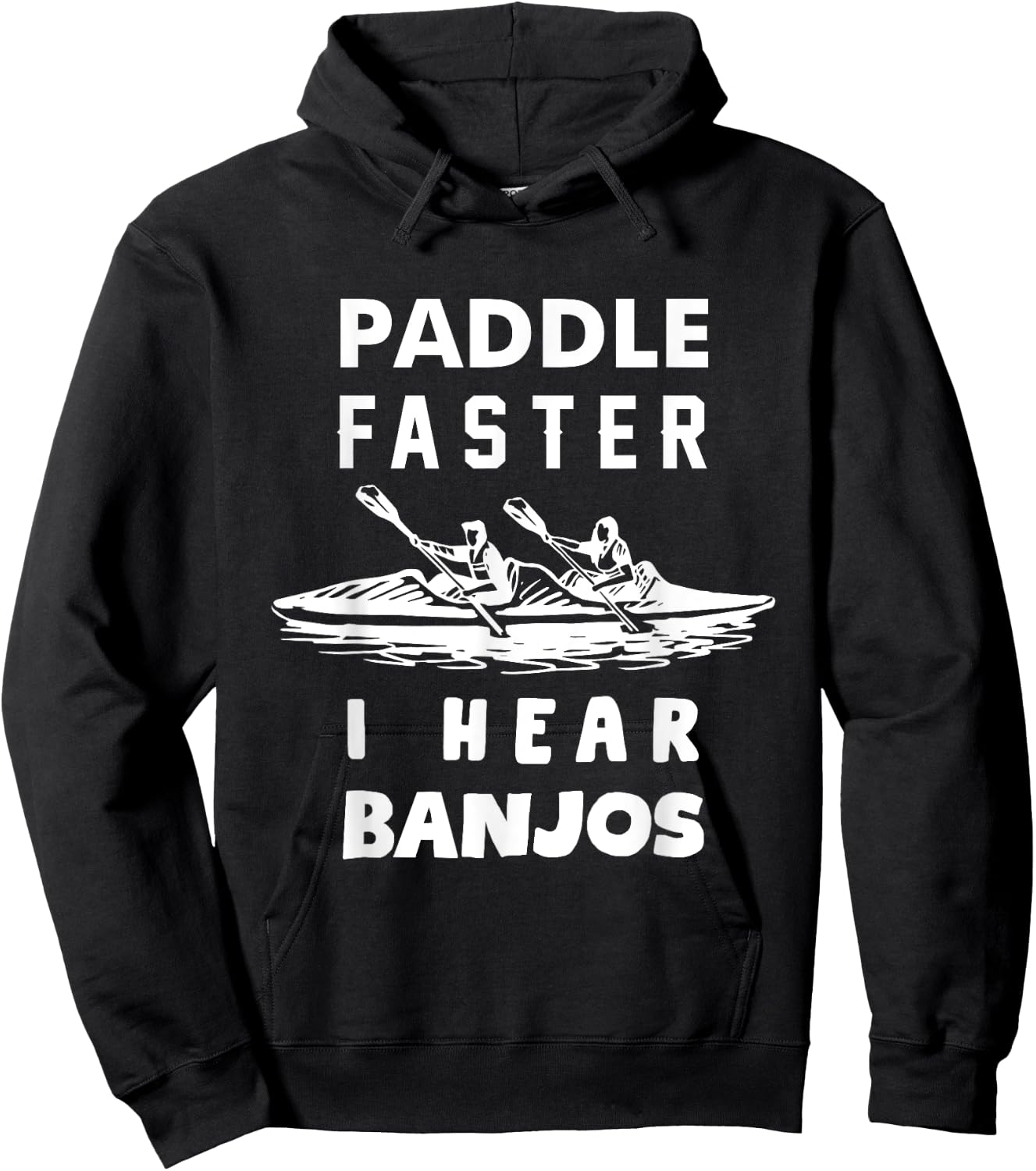 Paddle Faster I Hear Banjos Funny Shirt Gift Great Hoodie - Hoodie | Black