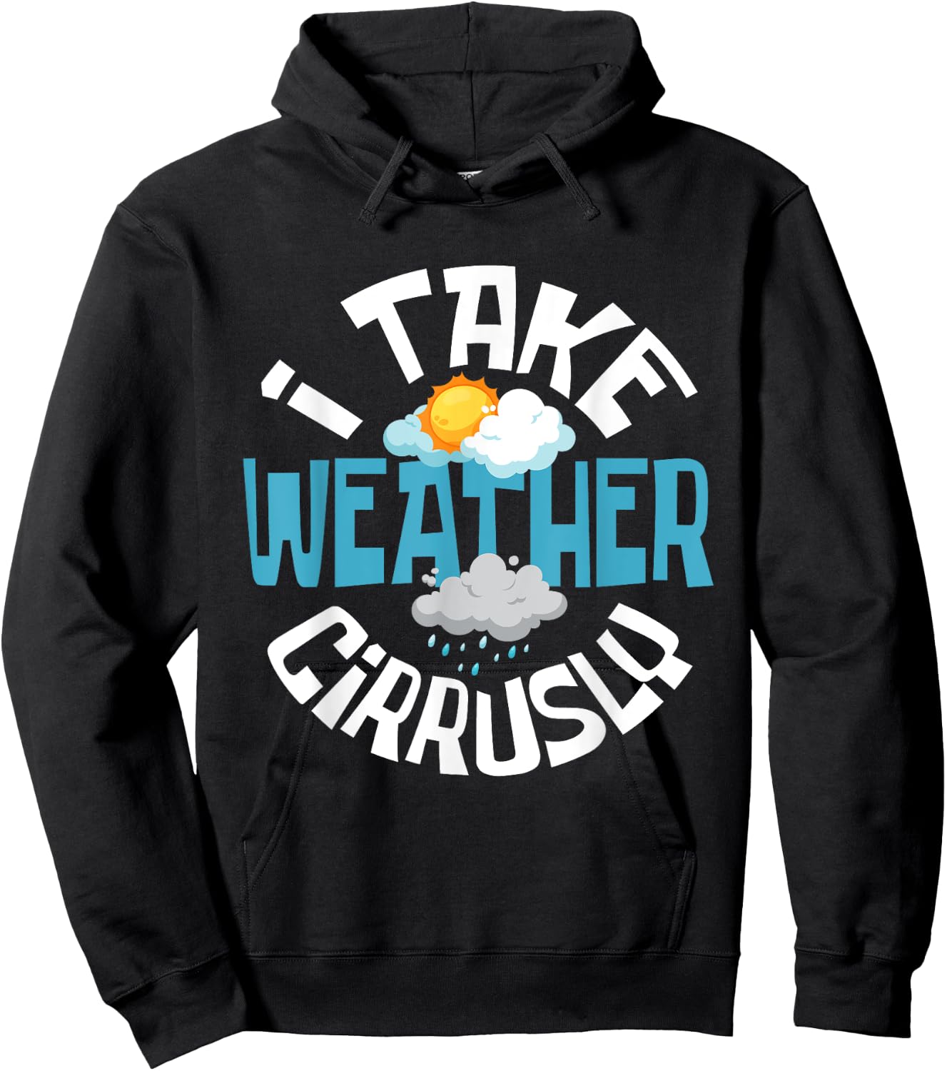 I Take Weather Cirrusly - Meteorologist Weather Clouds Hoodie - Hoodie | Black