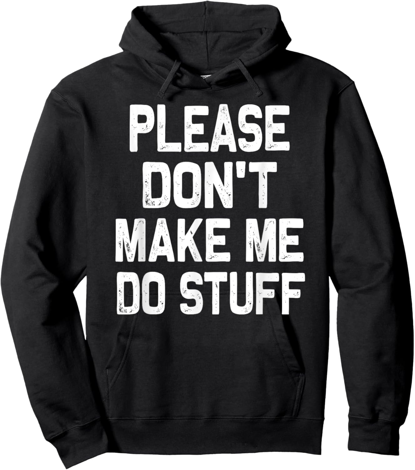 Please Don't Make Me Do Stuff Funny Gift Teenager Hoodie - Hoodie | Black