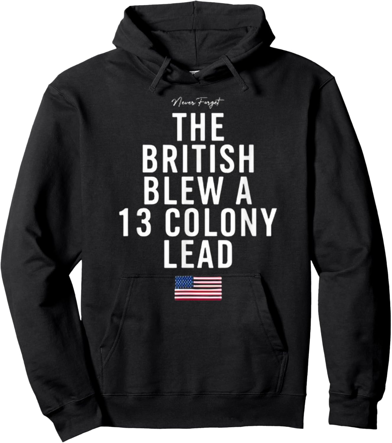 Never Forget - The British Blew a 13 Colony Lead Hoodie - Hoodie | Black