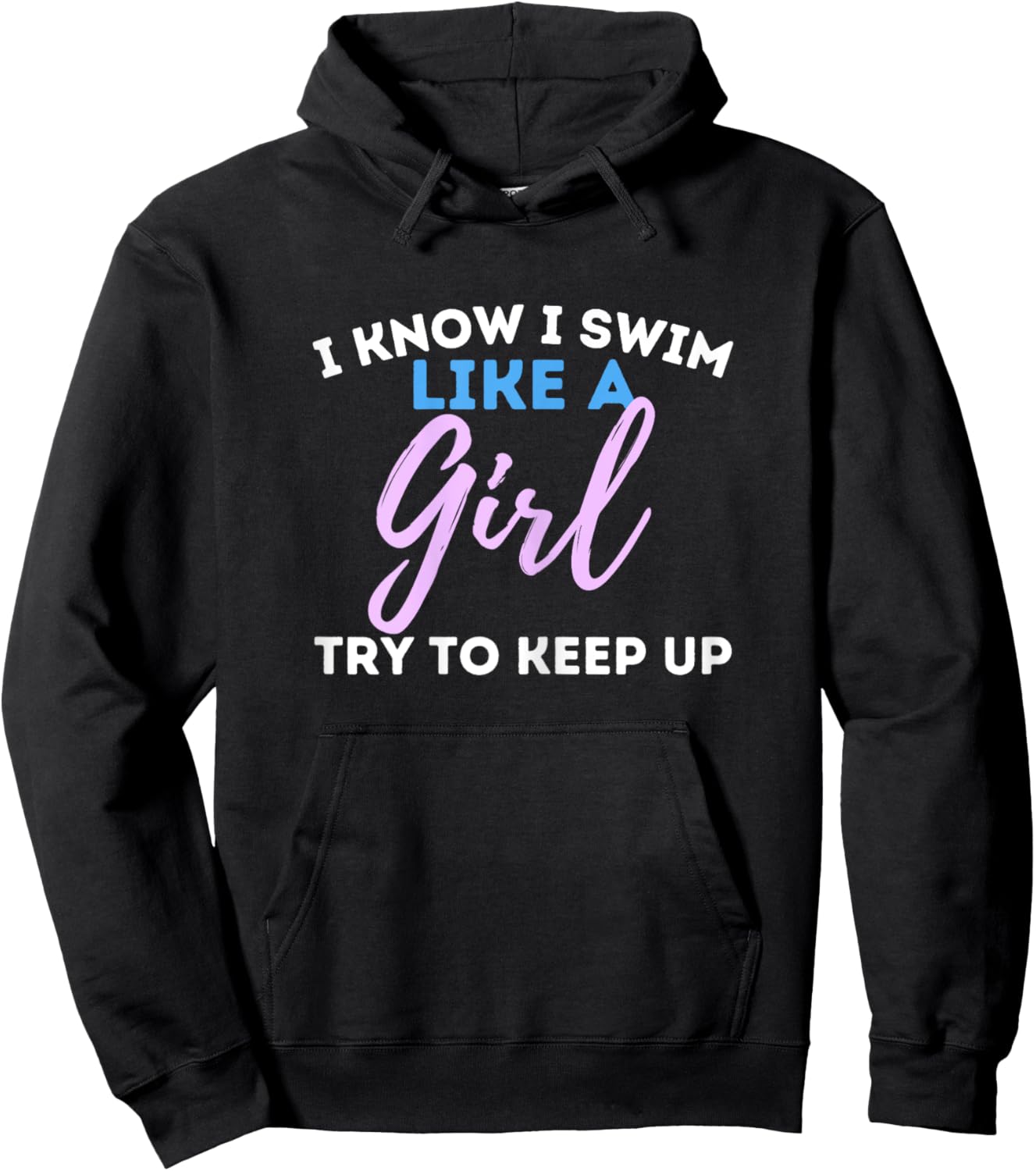 I Know I Swim Like A Girl - Swimming Swimmer Water Sports Hoodie - Hoodie | Black