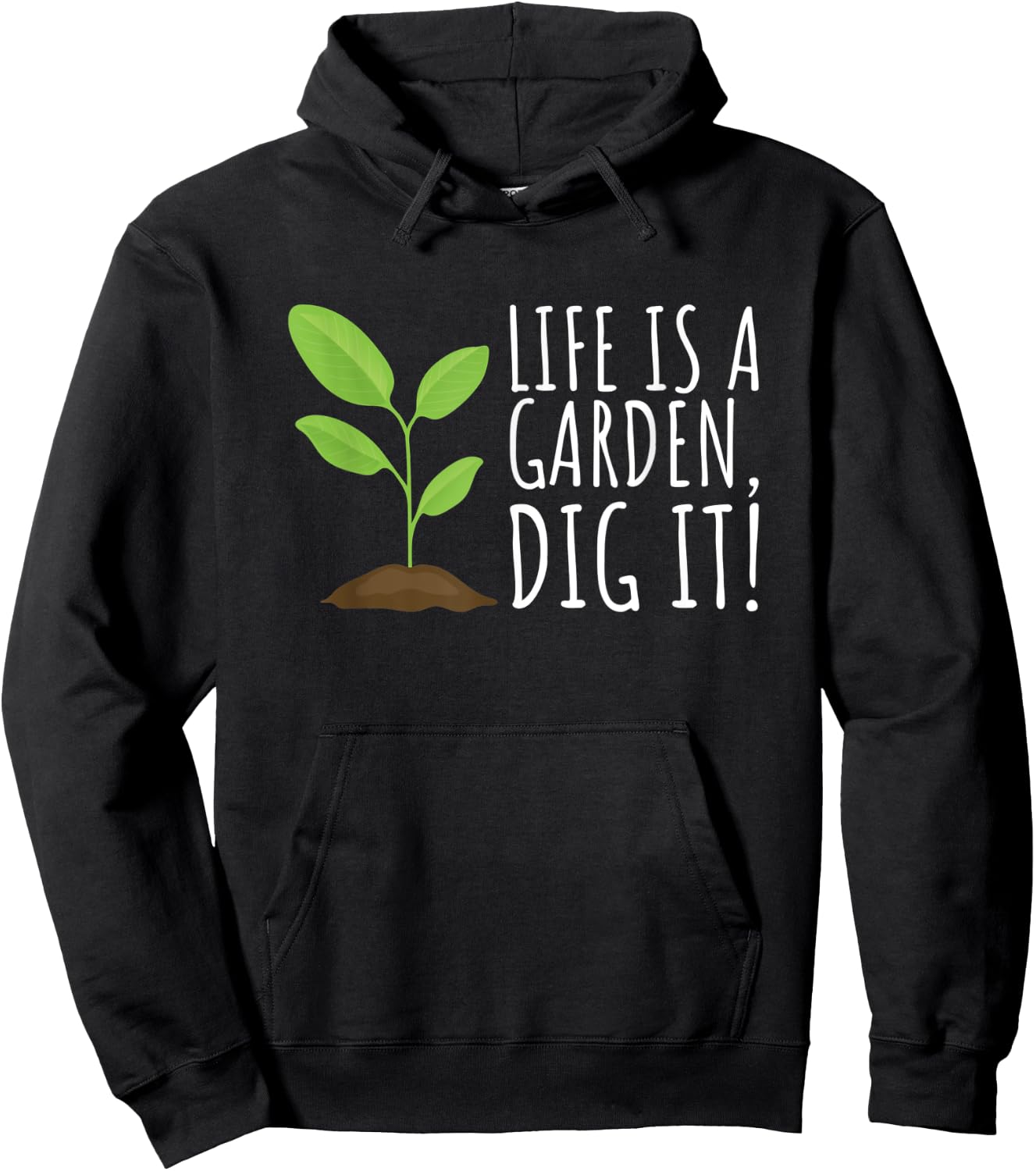 Life is a Garden, Dig it - Funny Plant and Gardening Hoodie - Hoodie | Black