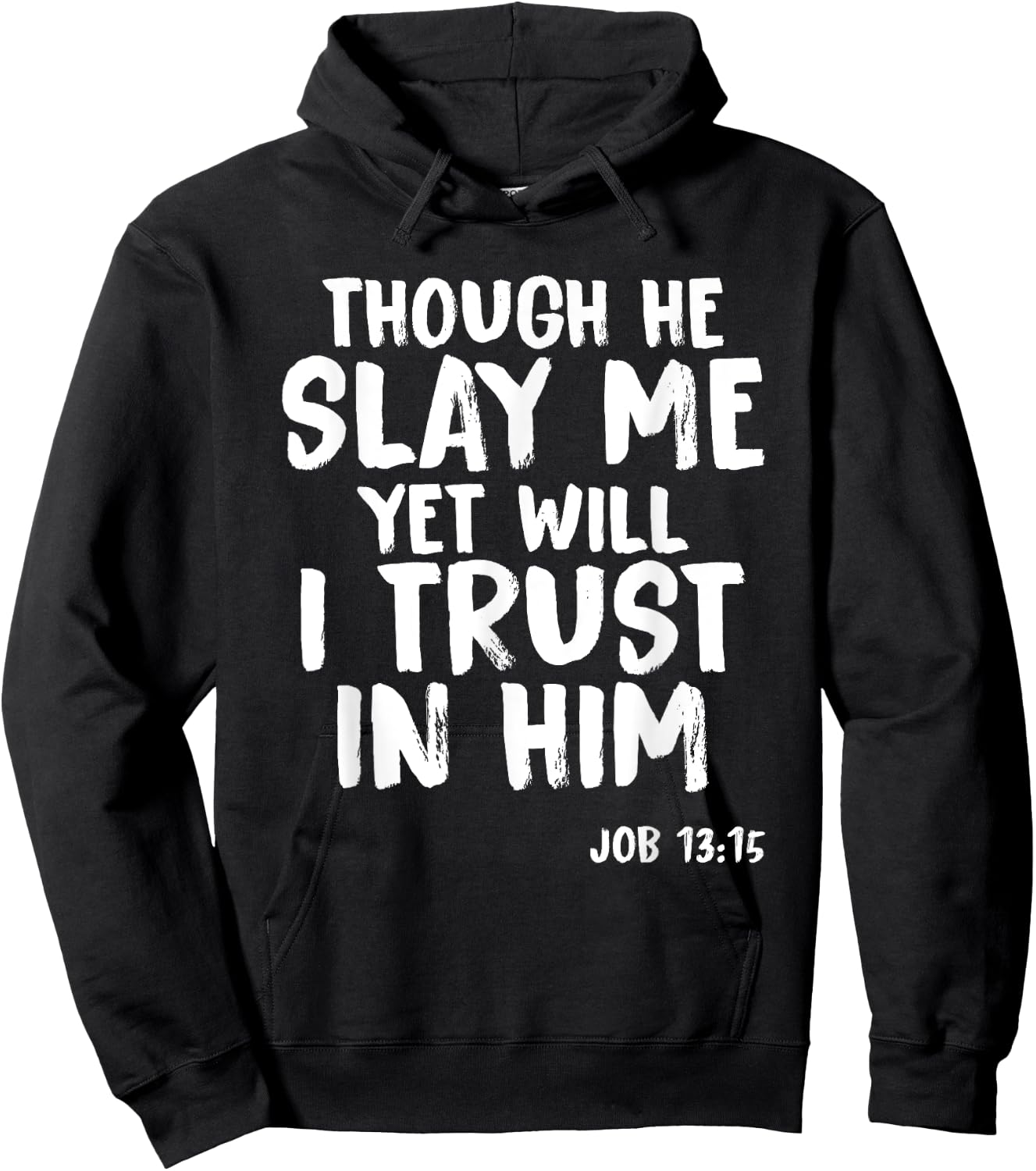 Though He Slay Me Job 13:15 Scripture Verse Christian Hoodie - Hoodie | Black
