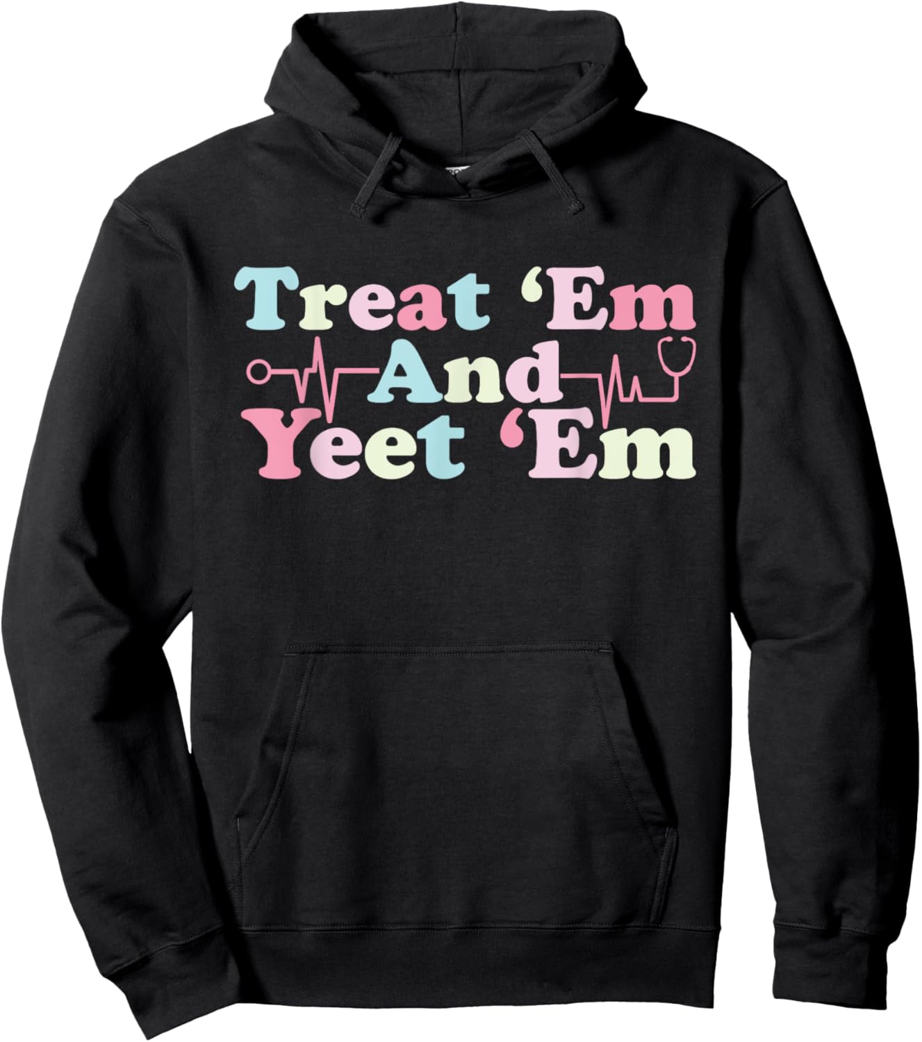 funny Treat ‘Em and Yeet ‘Em Nurse Life Nursing Student Hoodie - Hoodie | Black