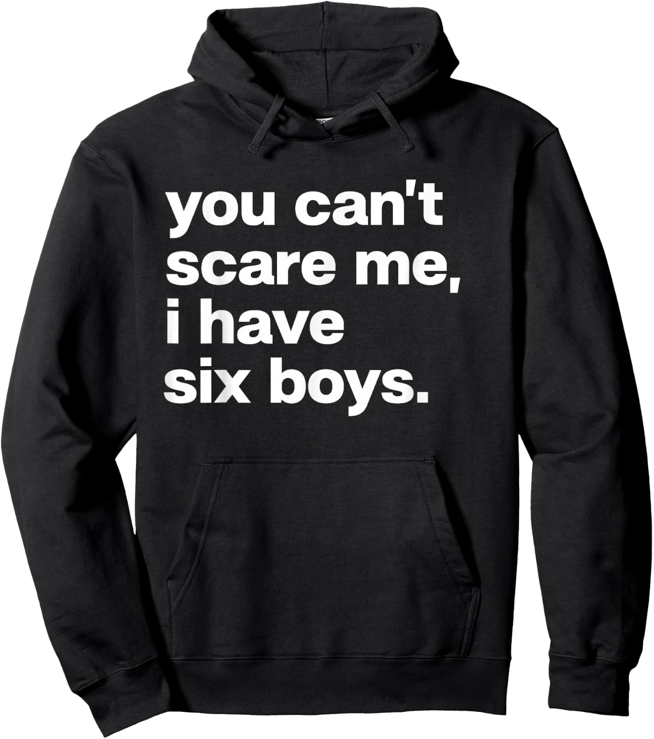 You Can’t Scare Me I Have Six Boys Funny Dad Mom Hoodie - Hoodie | Black