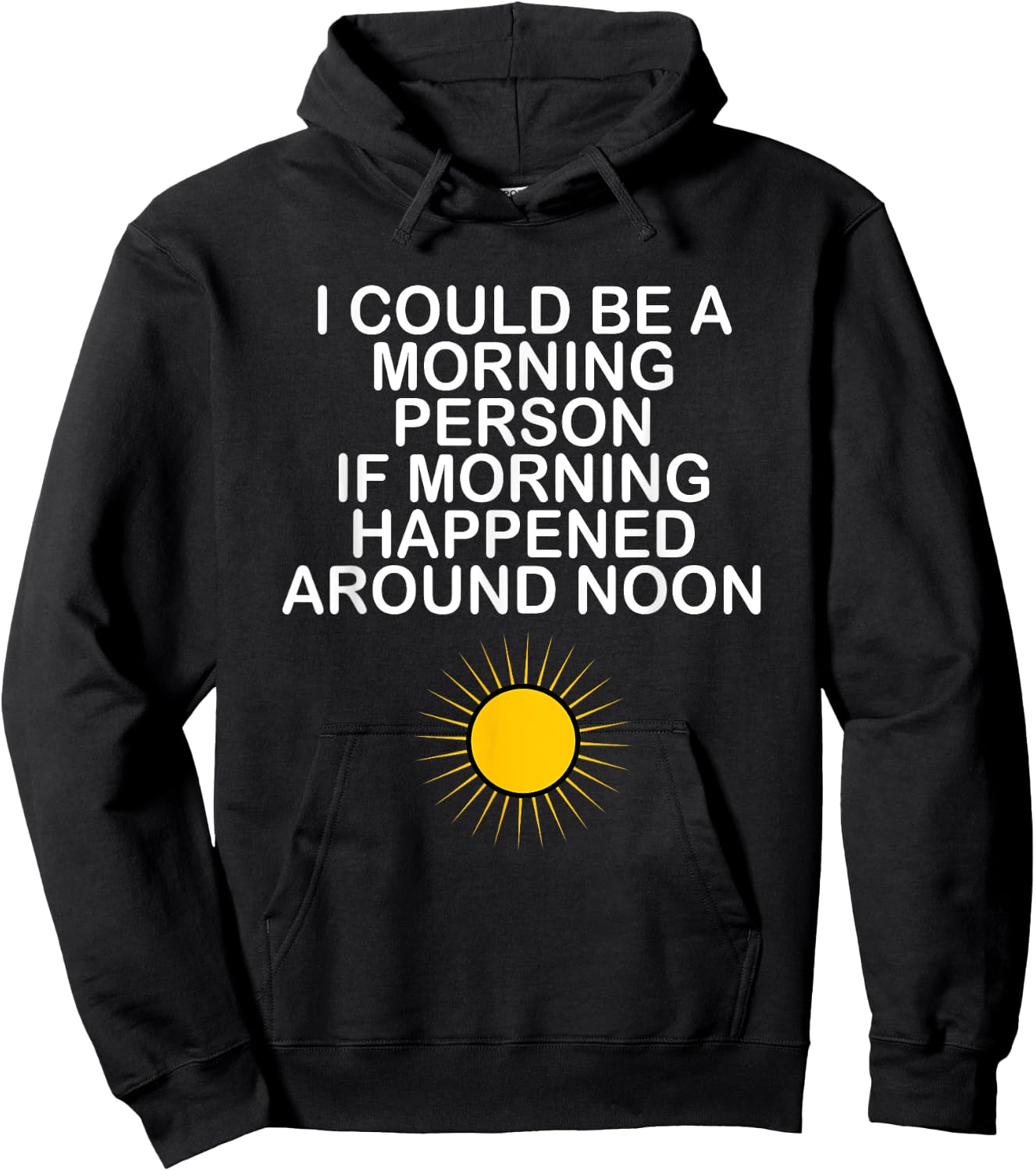 I Could Be A Morning Person If Morning Happened Around Noon Hoodie - Hoodie | Black