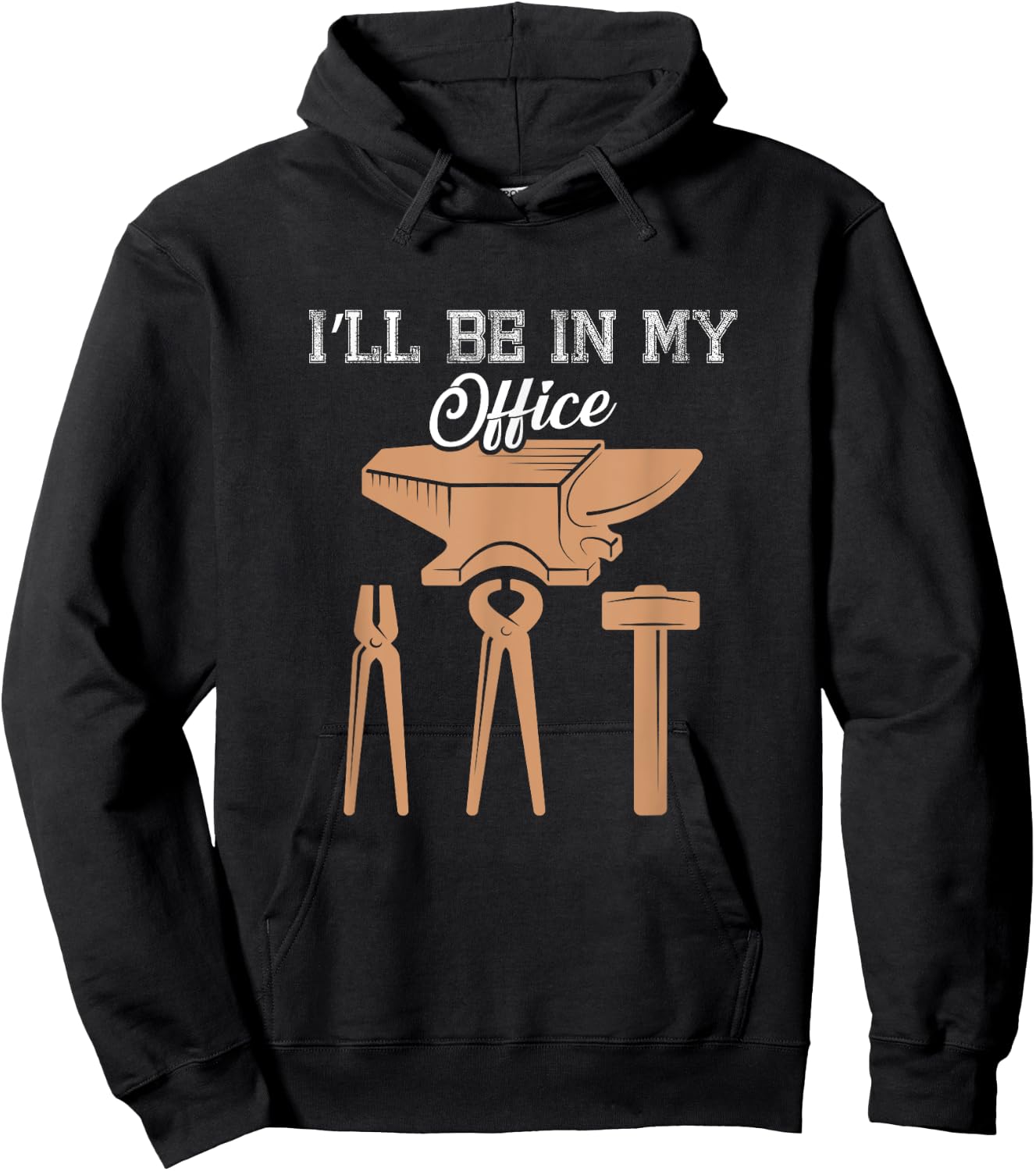 I’ll Be In My Office Blacksmith Tools Forging Fire Design Hoodie - Hoodie | Black