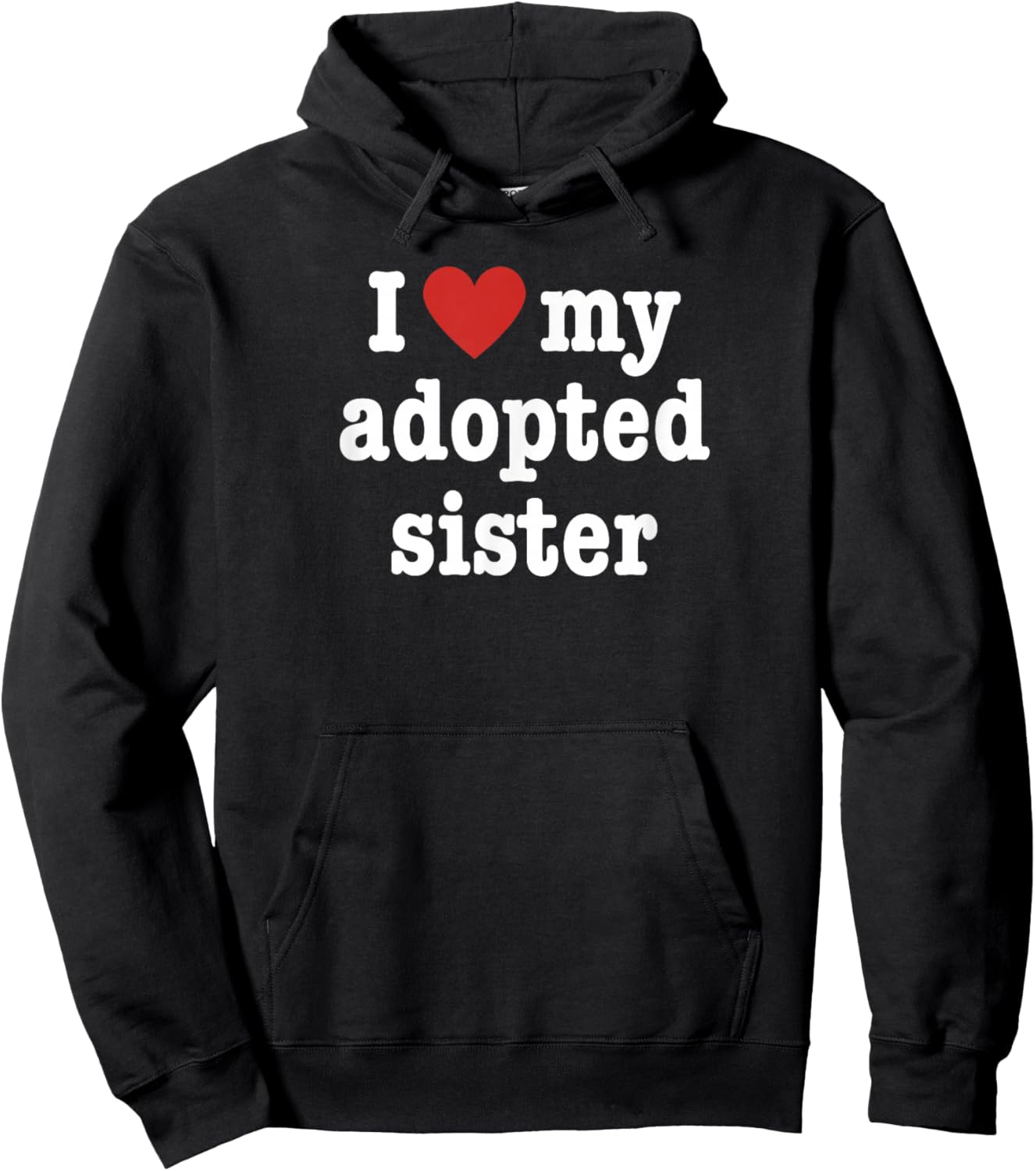I Love My Adopted Sister For Brother Hoodie - Hoodie | Black