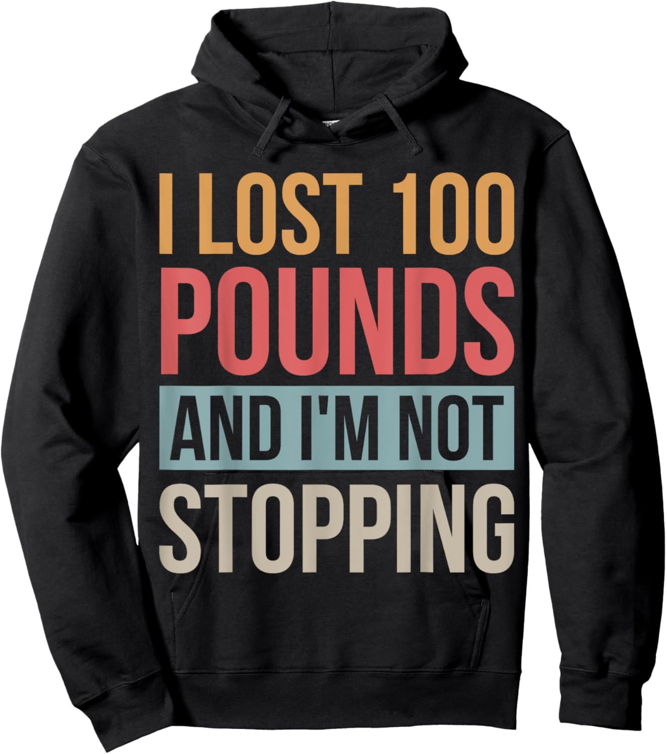 I Lost 100 Pounds And I'm Not Stopping Losing Weight Hoodie - Hoodie | Black