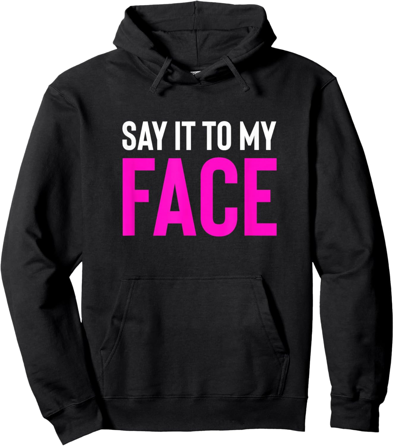 Say it to My Face! Funny Men, Women Hoodie - Hoodie | Black