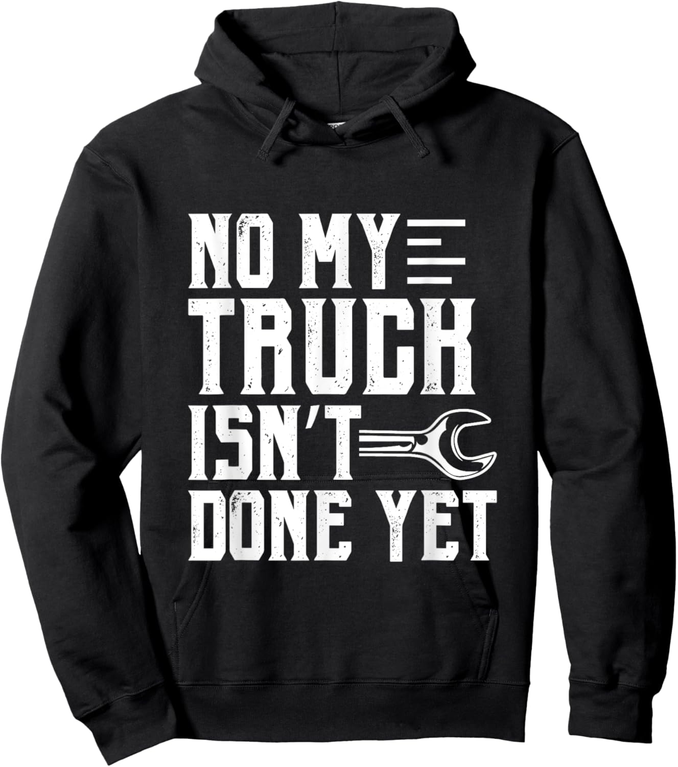 No My Truck Isn't Done Yet Funny Guy Car Lover Hoodie - Hoodie | Black