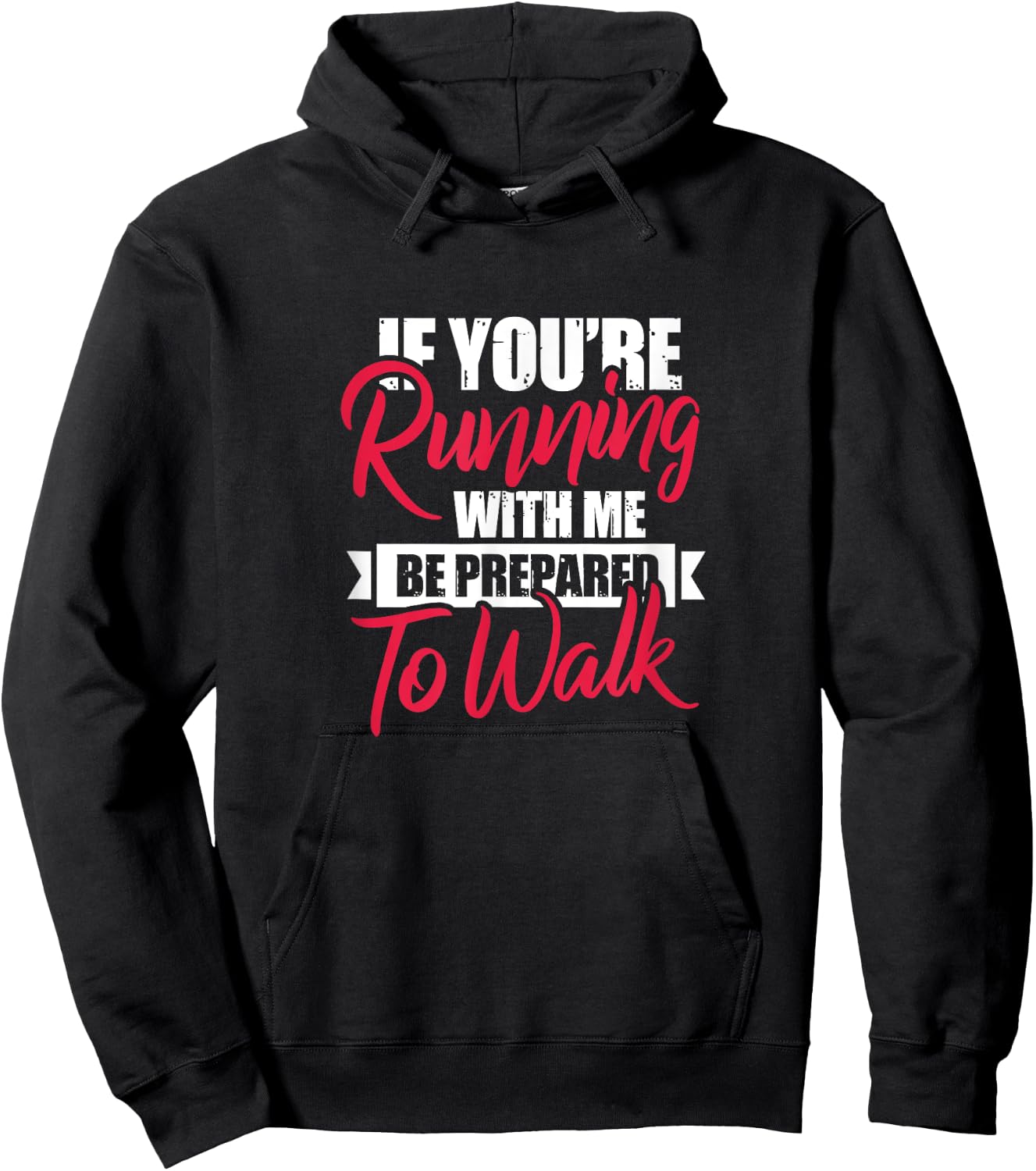 Fitness Funny If You're Running With Me Be Prepared To Walk Hoodie - Hoodie | Black