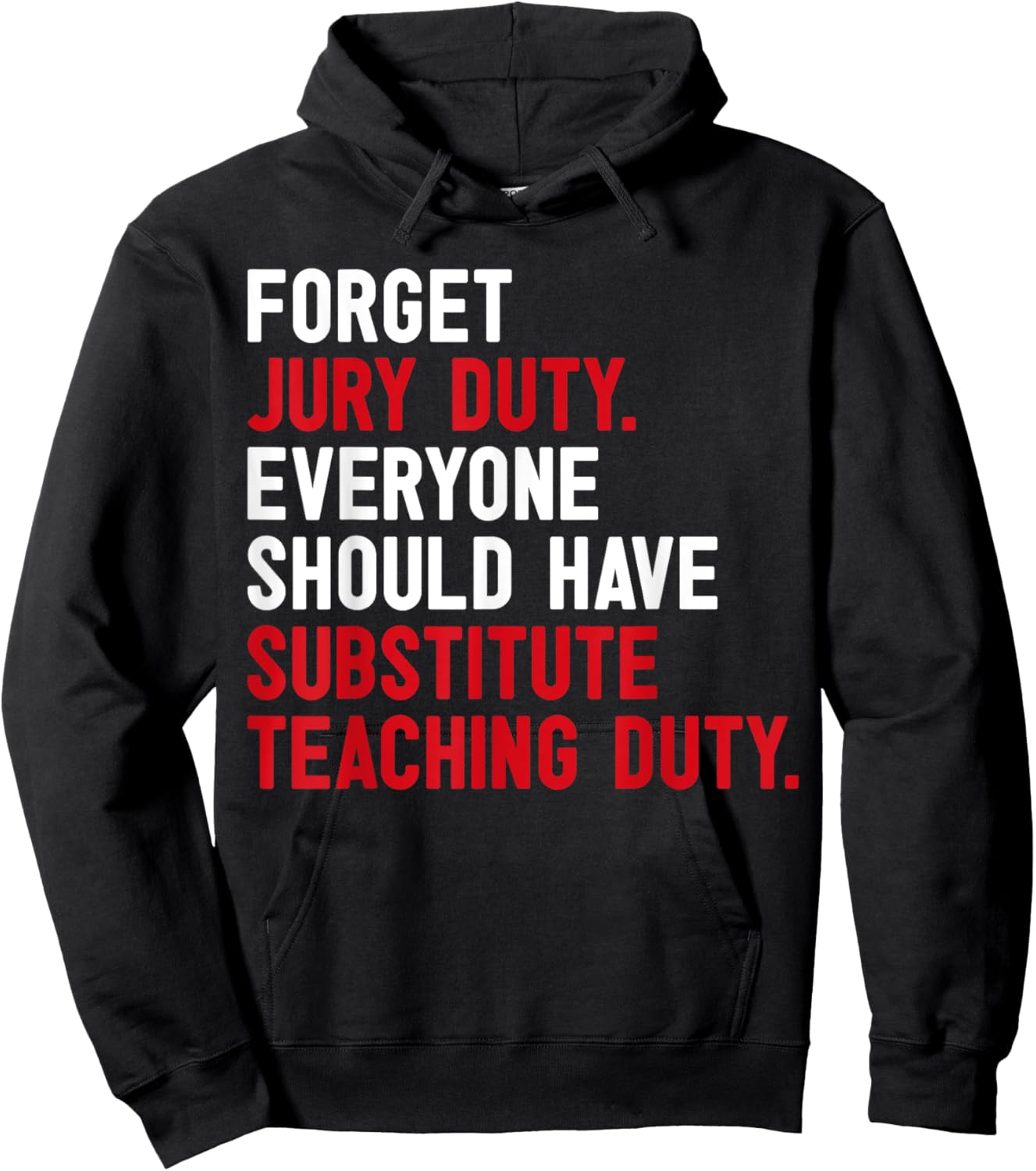 Forget Jury Duty Everyone Should Have Substitute Teaching Hoodie - Hoodie | Black