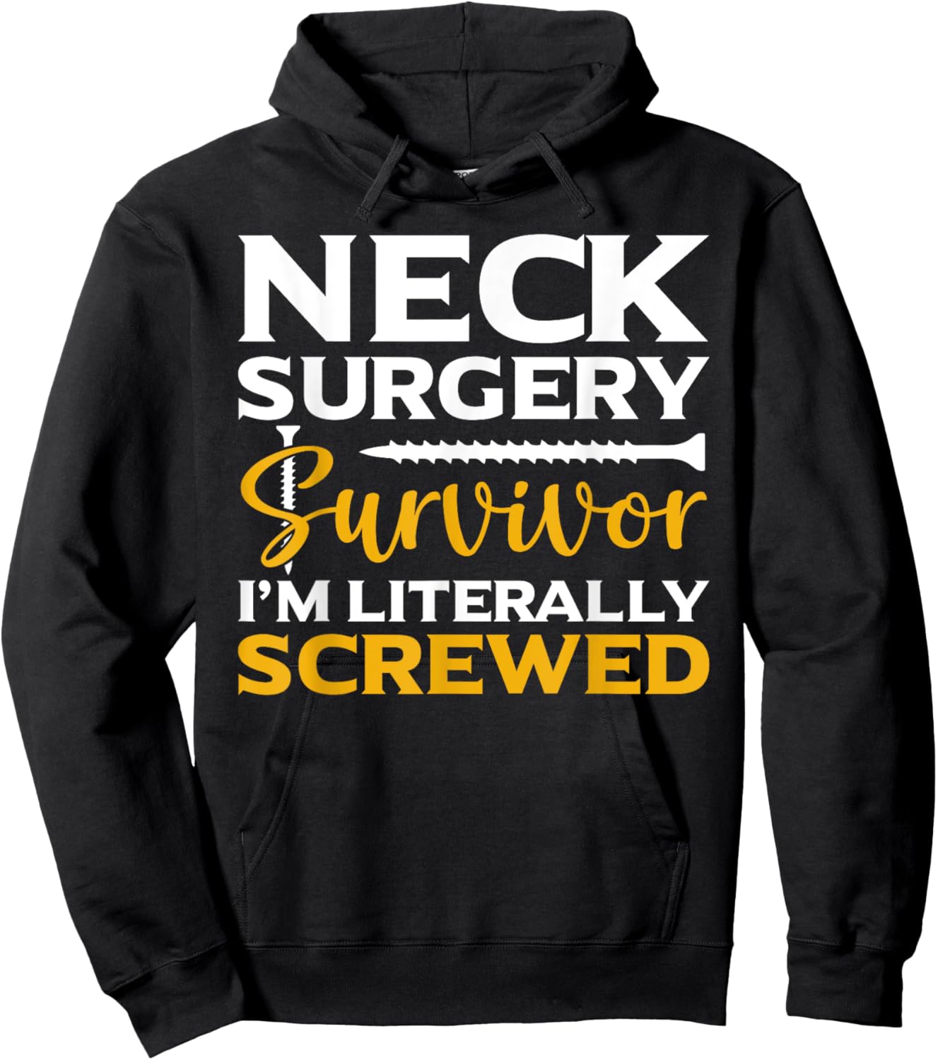 Neck Surgery Survivor I'm Literally Screwed Funny Surgery , Small, Black Hoodie - Hoodie | Black