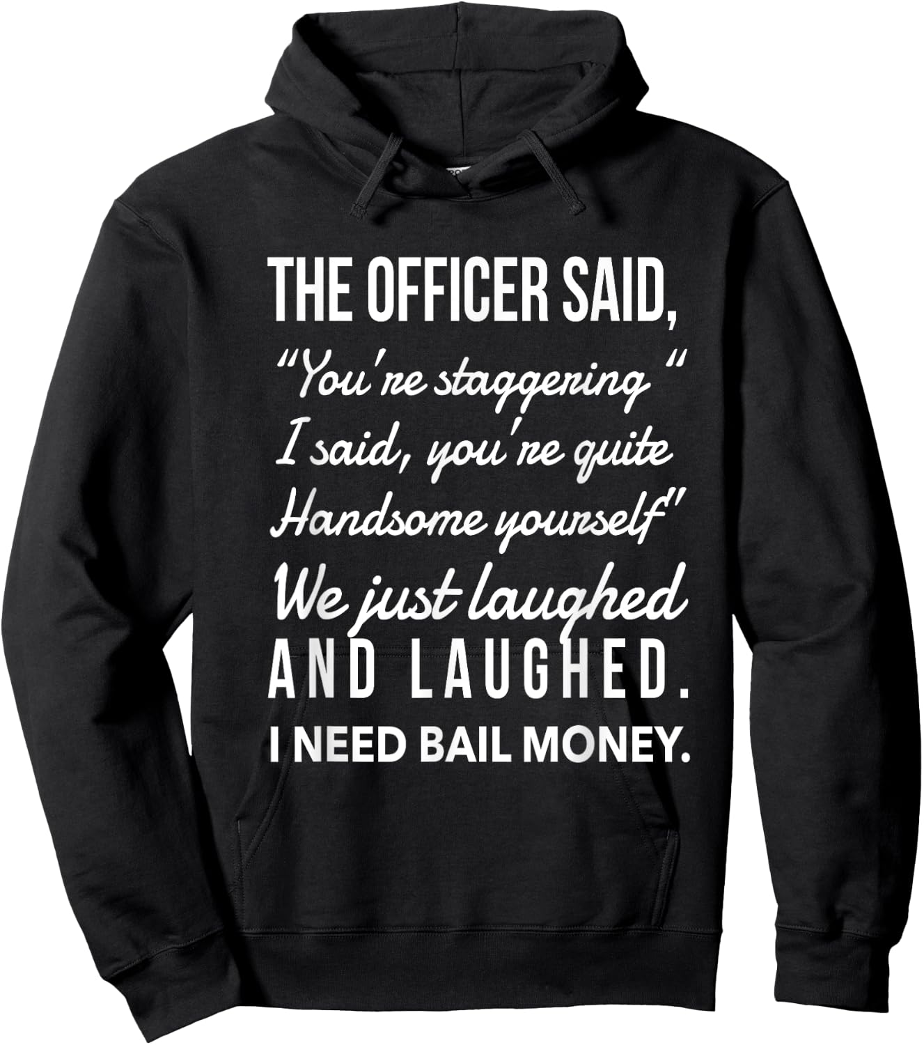 Officer says I was staggering, we laughed, I need bail money Hoodie - Hoodie | Black