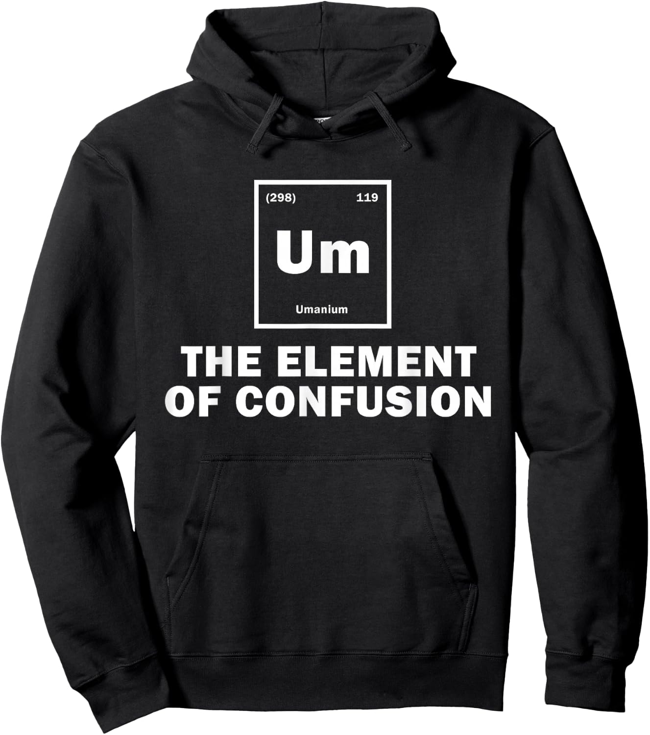 Um The Element Of Confusion Funny Science Students Hoodie - Hoodie | Black