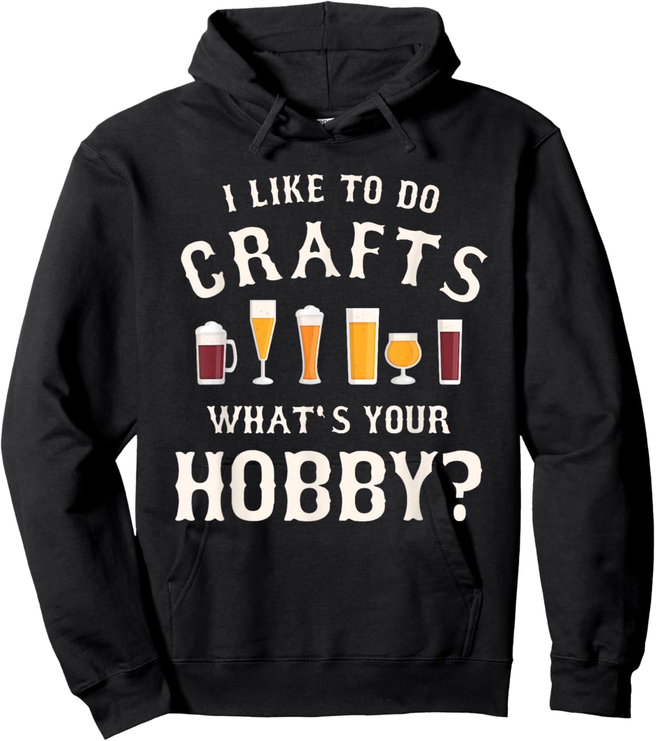 I Like To Do Crafts What's Your Hobby Brewing Craft Beer Hoodie - Hoodie | Black