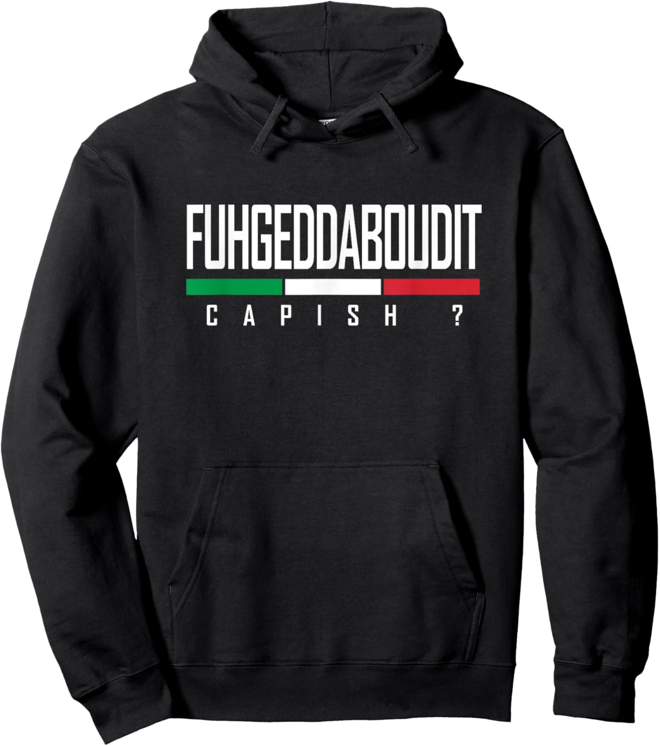 Funny Italian Fuhgeddaboudit Forgetaboutit Fugget About Hoodie - Hoodie | Black