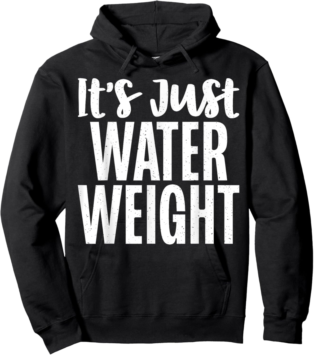 Its just Water Weight funny Fat Hoodie - Hoodie | Black