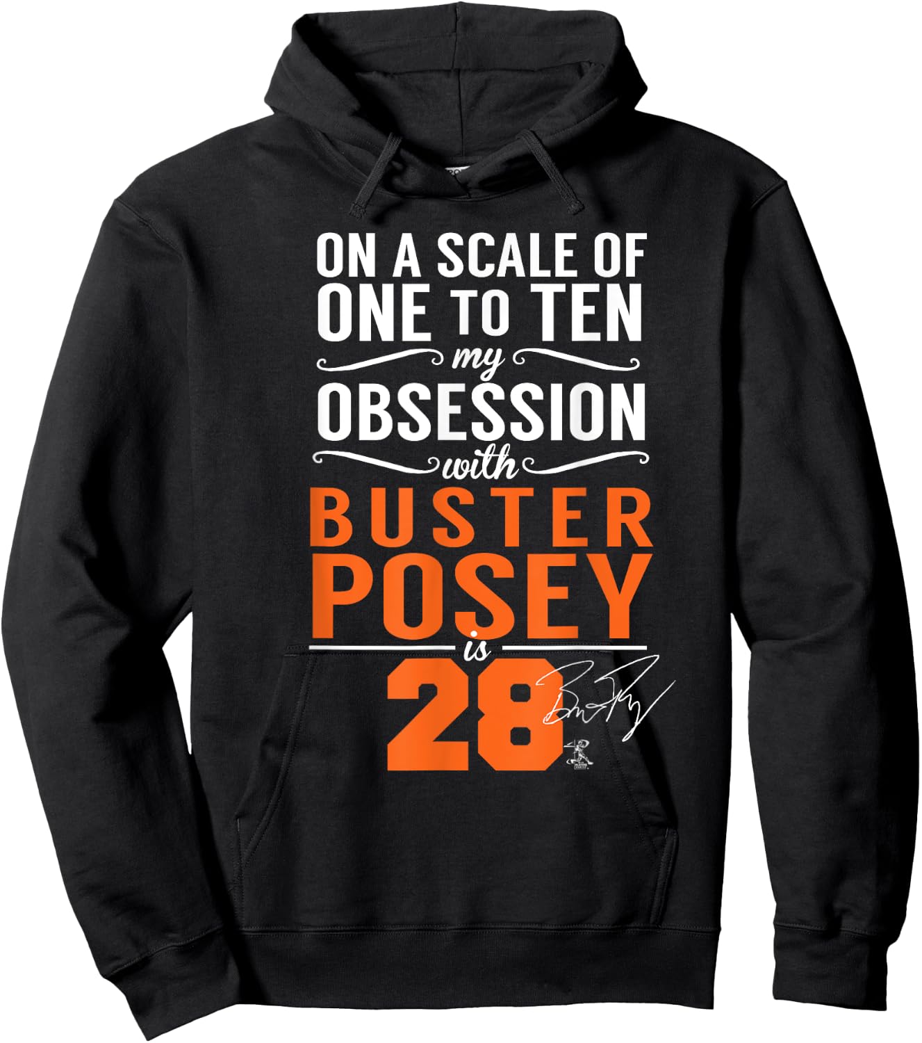Buster Posey On A Scale Of 1-10 My Obsession Is 28 Hoodie - Hoodie | Black