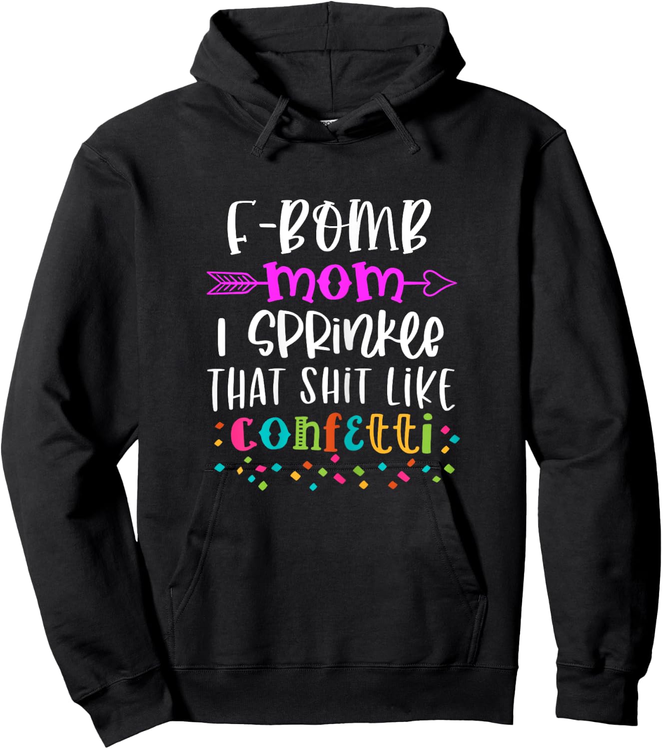 F-Bomb Mom I Sprinkle That Shit Like Confetti Hoodie - Hoodie | Black