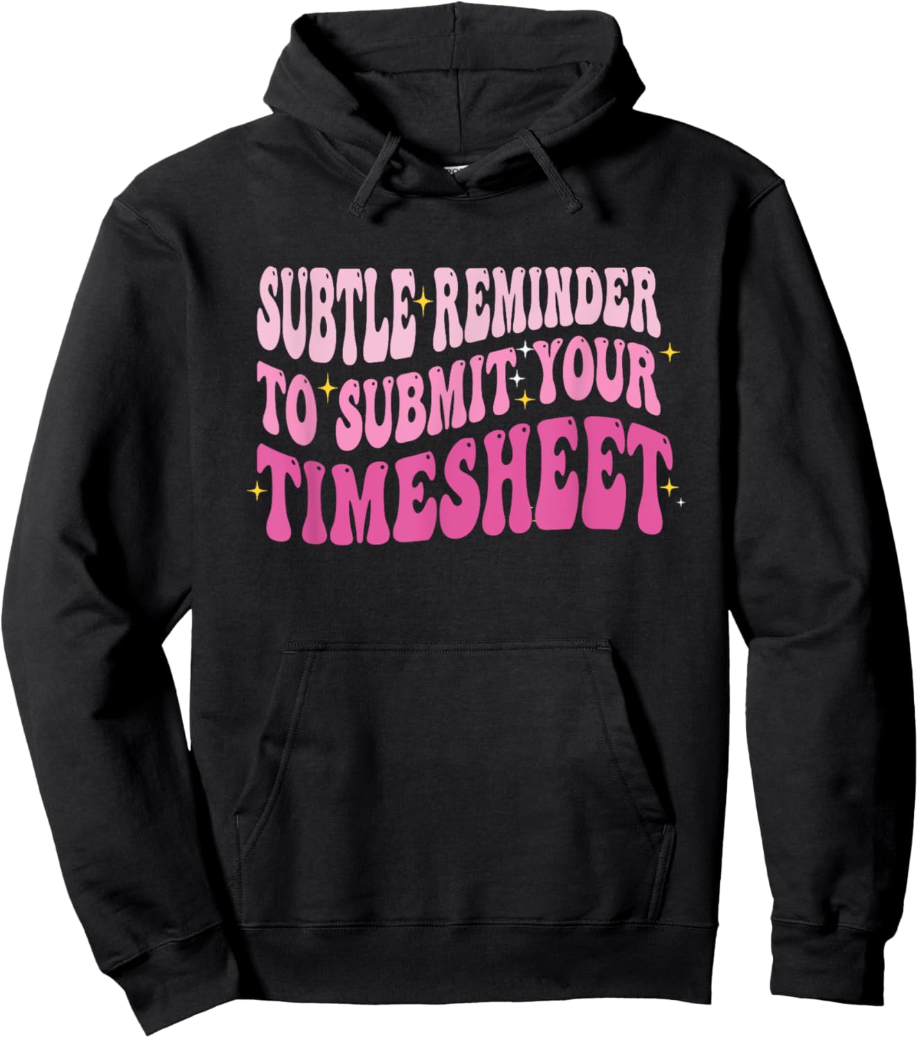 Subtle Reminder To Submit Your Timesheet Funny HR Hoodie - Hoodie | Black