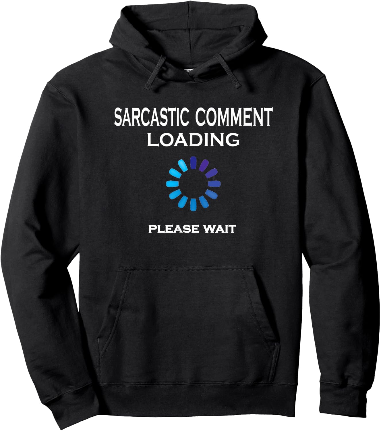 Sarcastic Comment Loading Please Wait Funny Sarcasm Hoodie - Hoodie | Black