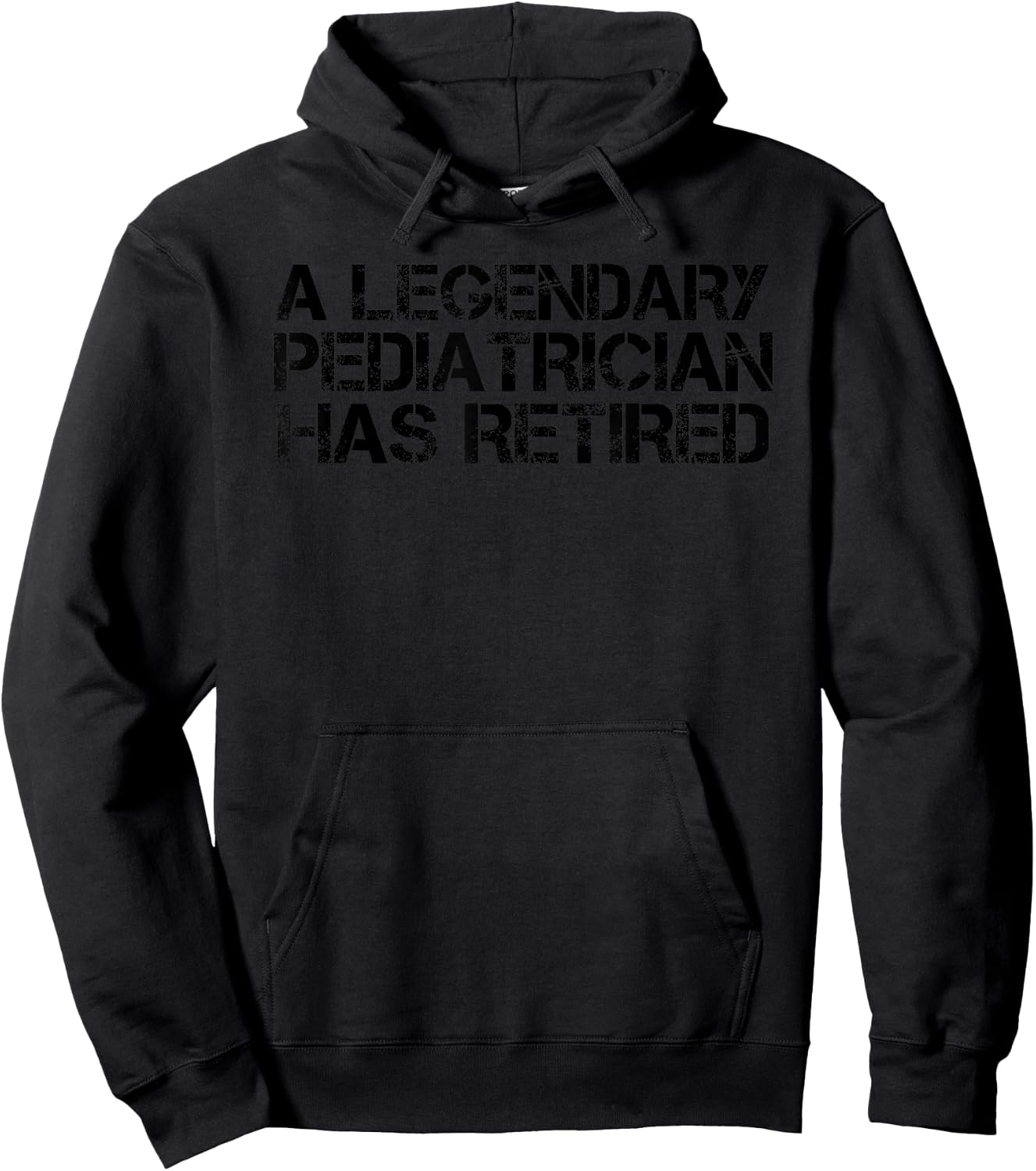 A LEGENDARY PEDIATRICIAN HAS RETIRED Funny Retirement Gift Hoodie - Hoodie | Black