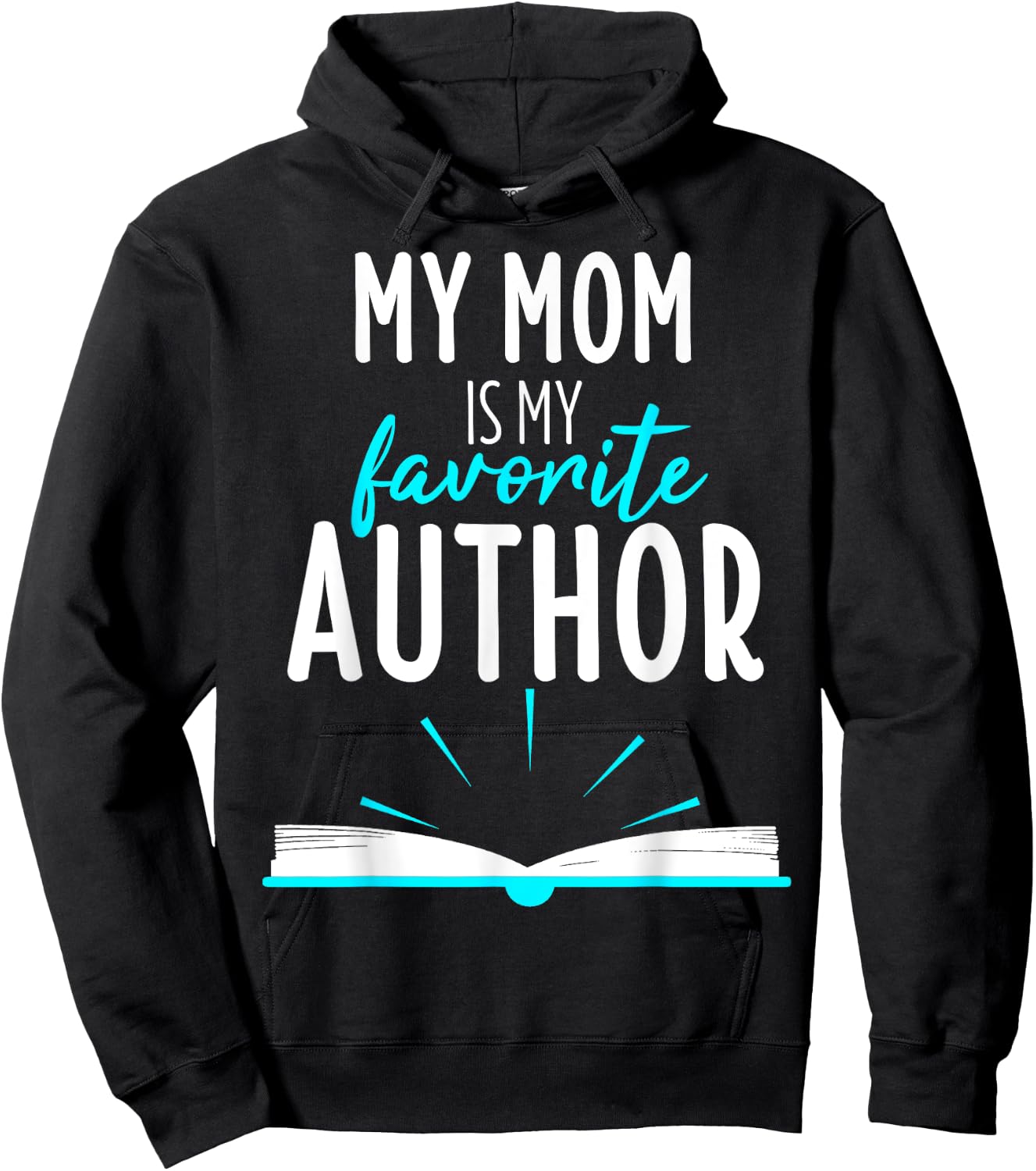 My Mom Is My Favorite Author Book Writer Gift Hoodie - Hoodie | Black