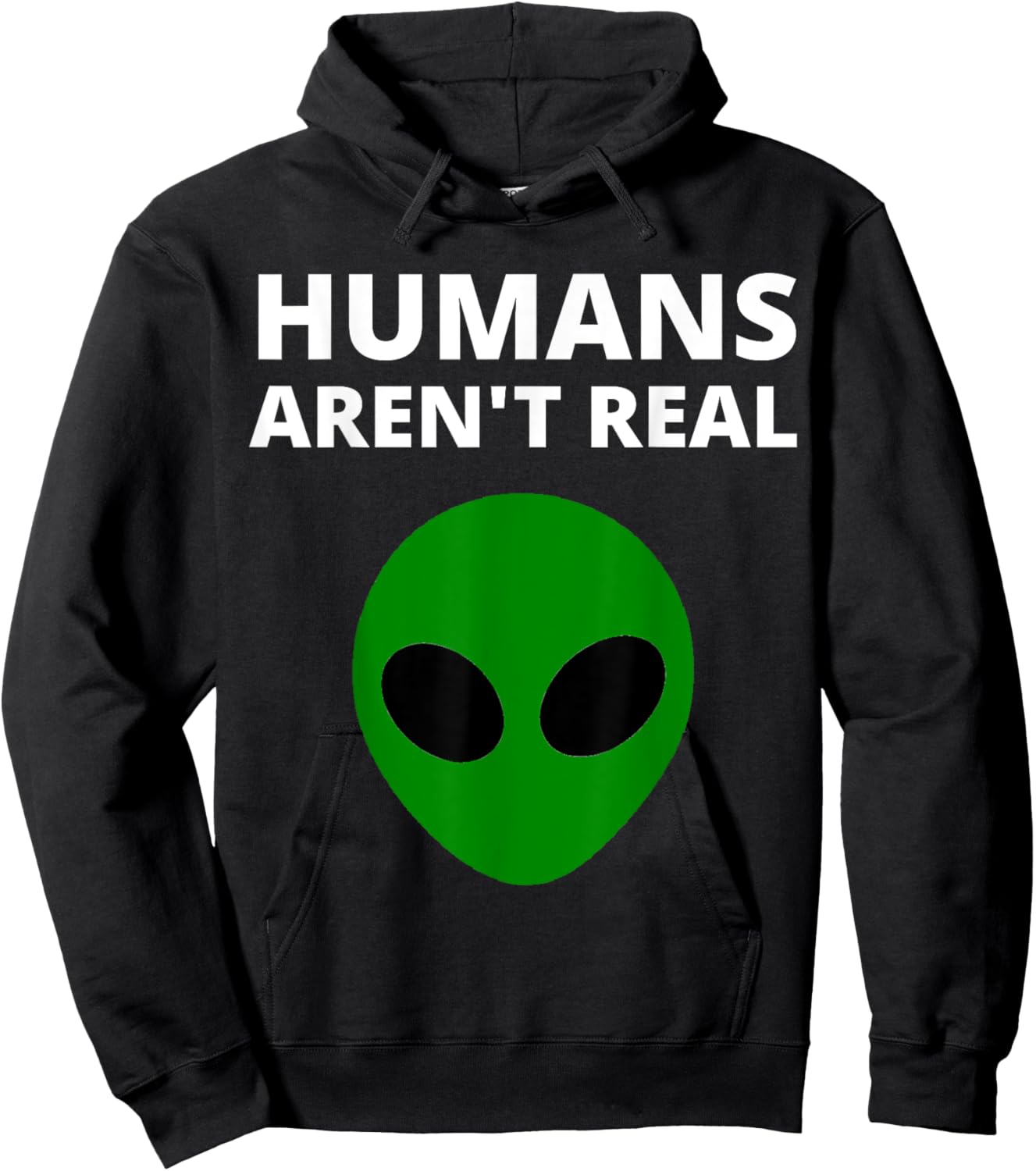 Humans Aren't Real - Funny Alien Hoodie - Hoodie | Black